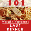 Graphic for Pinterest of 101 Easy Weight Watchers Dinner Recipes