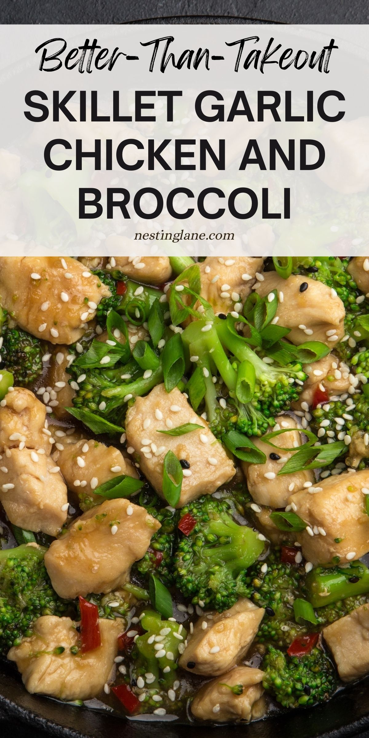 Skillet garlic chicken and broccoli stir fry with tender chicken pieces, fresh broccoli florets, sliced green onions, red chili, and sesame seeds in a savory sauce. Text overlay reads “Better-Than-Takeout Skillet Garlic Chicken and Broccoli” with nestinglane.com beneath.