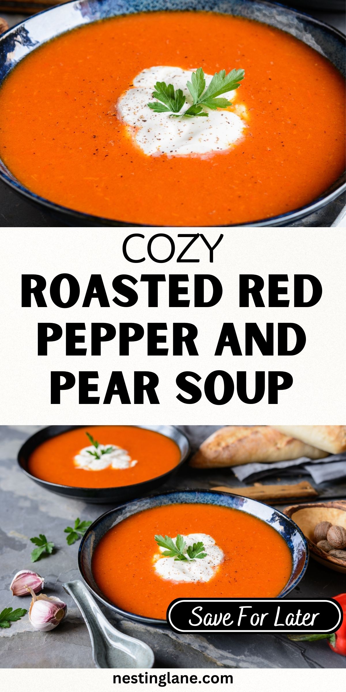 Bright red roasted red pepper and pear soup served in a blue-rimmed bowl, topped with a dollop of cream and fresh parsley. A second bowl and rustic bread sit in the background with garlic cloves nearby. Text overlay reads “Cozy Roasted Red Pepper and Pear Soup” with “Save For Later” and nestinglane.com at the bottom.