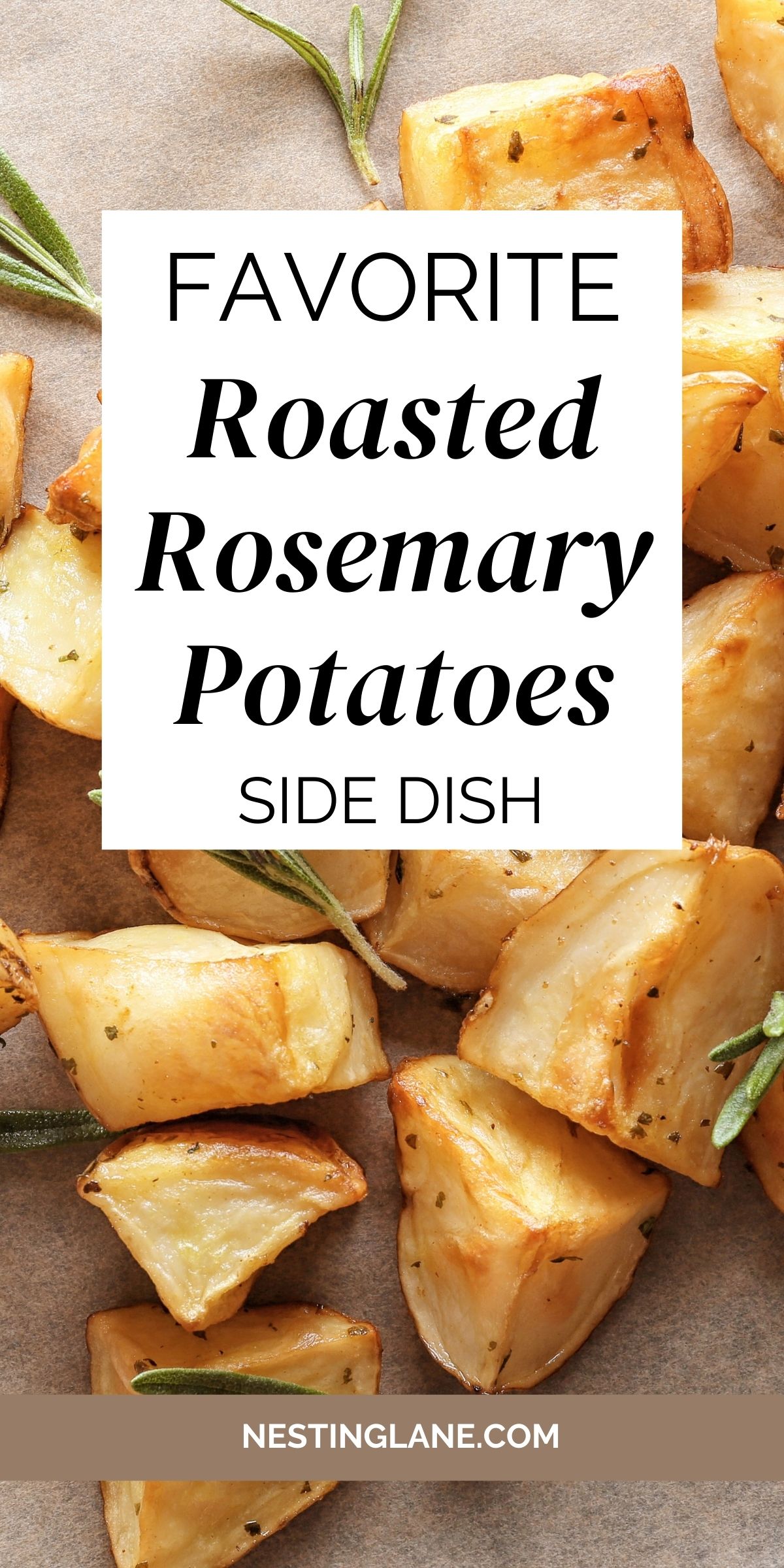 Golden roasted potato wedges baked with fresh rosemary sprigs on parchment paper. The potatoes are cut into chunks with crisp edges and tender centers, seasoned simply for a rustic side dish. Center text overlay reads “Favorite Roasted Rosemary Potatoes Side Dish” with the website name NestingLane.com at the bottom.