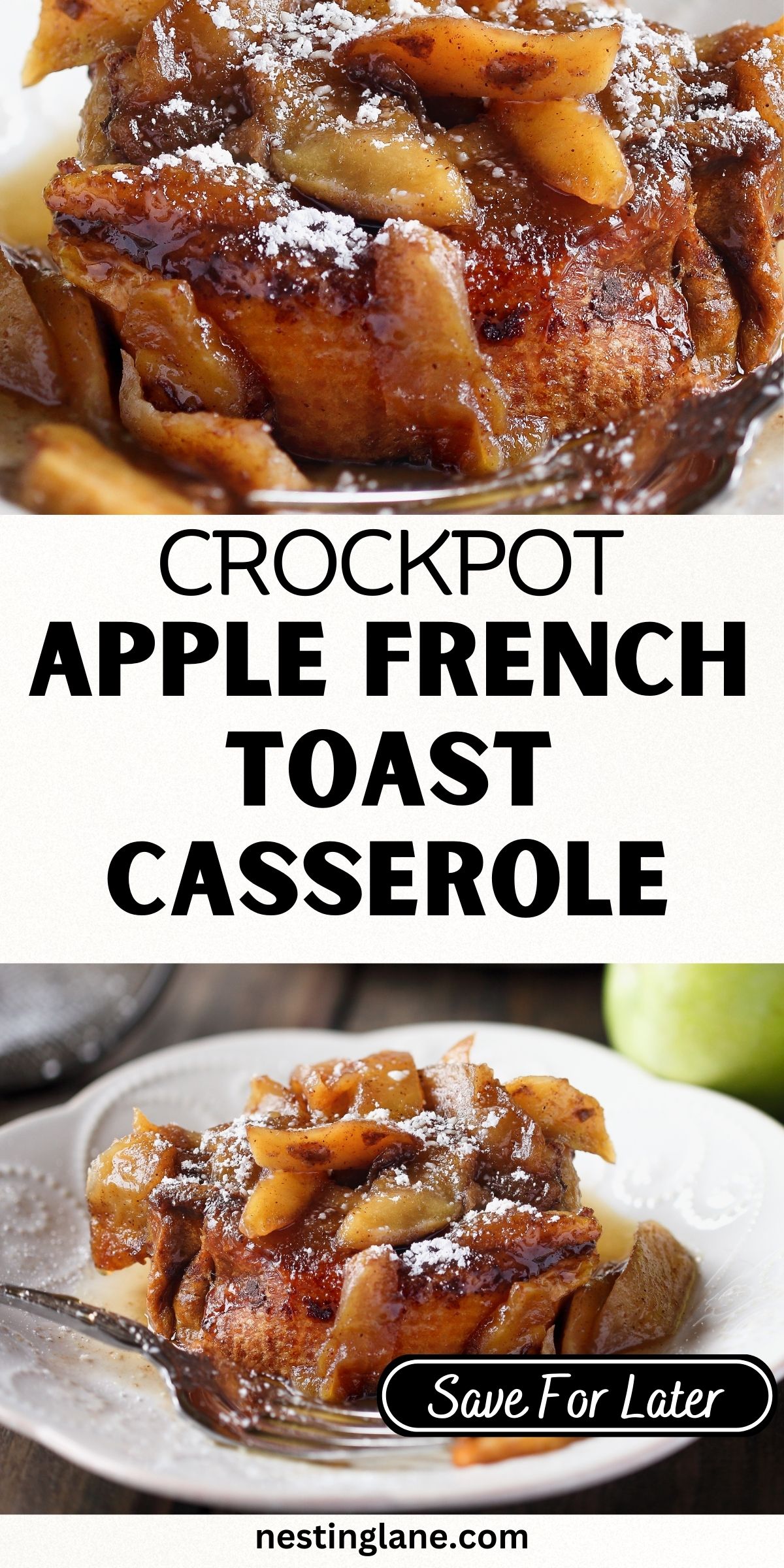 Warm crockpot apple French toast casserole topped with tender cinnamon apples, drizzled with syrup, and dusted with powdered sugar. Served on a white plate with a fork beside it. Text overlay reads “Crockpot Apple French Toast Casserole” with “Save For Later” and nestinglane.com at the bottom.