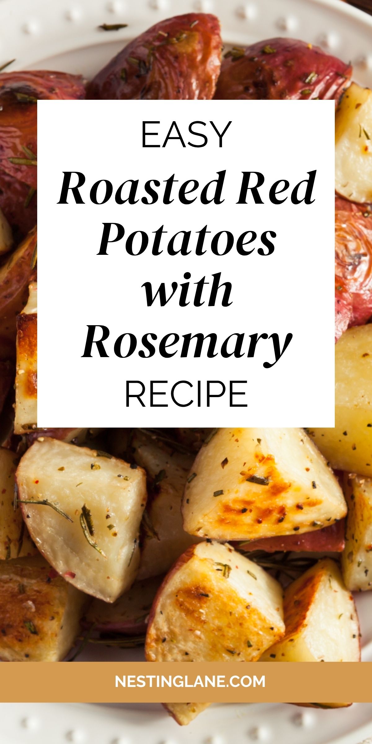 Golden roasted red potatoes tossed with rosemary and seasoning on a white plate, close-up. Overlay text: “EASY Roasted Red Potatoes with Rosemary RECIPE.” Banner: “NESTINGLANE.COM.” Keywords: roasted red potatoes, rosemary potatoes recipe, easy side dish, oven roasted potatoes.