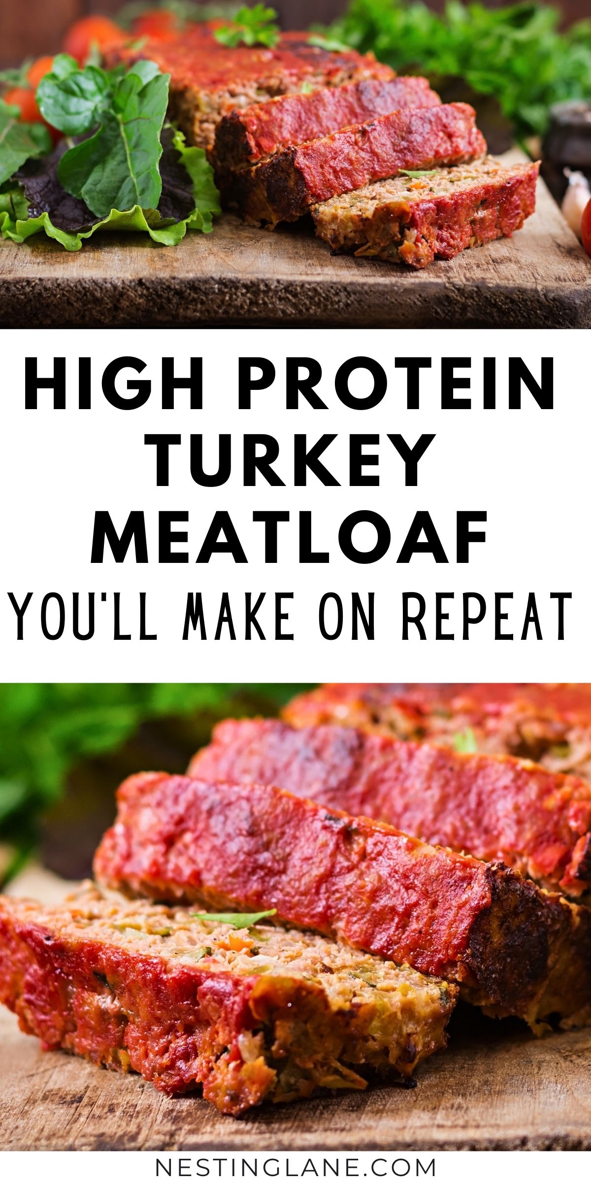 Sliced turkey meatloaf with a bright red ketchup glaze sits on a rustic wooden board, showing a juicy, high-protein texture with visible herbs and veggies. Fresh greens and tomatoes sit beside it. Text reads: “HIGH PROTEIN TURKEY MEATLOAF YOU'LL MAKE ON REPEAT.” At the bottom: “NESTINGLANE.COM.”