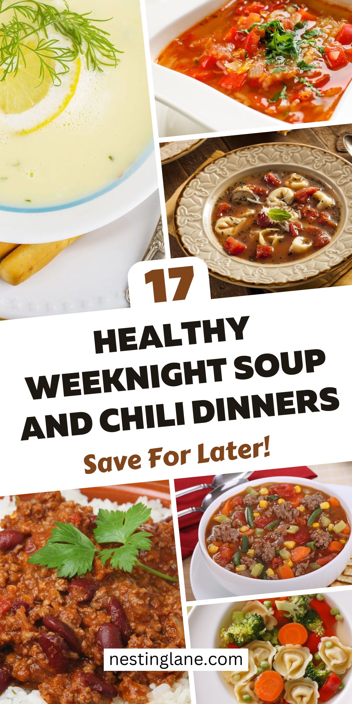 Collage of healthy soup and chili recipes including lemon dill soup, tomato vegetable soup, tortellini soup, hearty beef chili, and vegetable beef soup. Bold text reads “17 Healthy Weeknight Soup and Chili Dinners” with “Save For Later!” below. Website text: nestinglane.com.