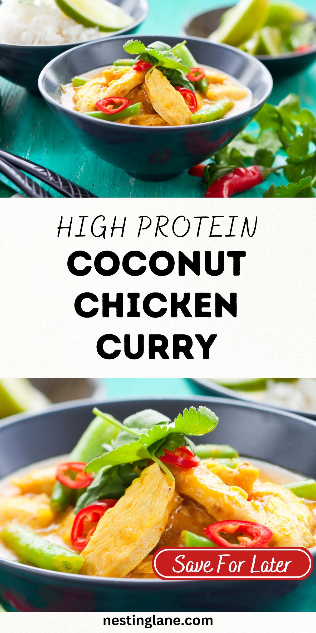 High protein coconut chicken curry in a dark bowl with sliced chicken breast, green bell peppers, and red chili rings in a creamy golden coconut sauce, garnished with fresh cilantro. Turquoise table with rice bowls and lime wedges in the background. Text reads “High Protein Coconut Chicken Curry,” “Save For Later,” and “nestinglane.com.”