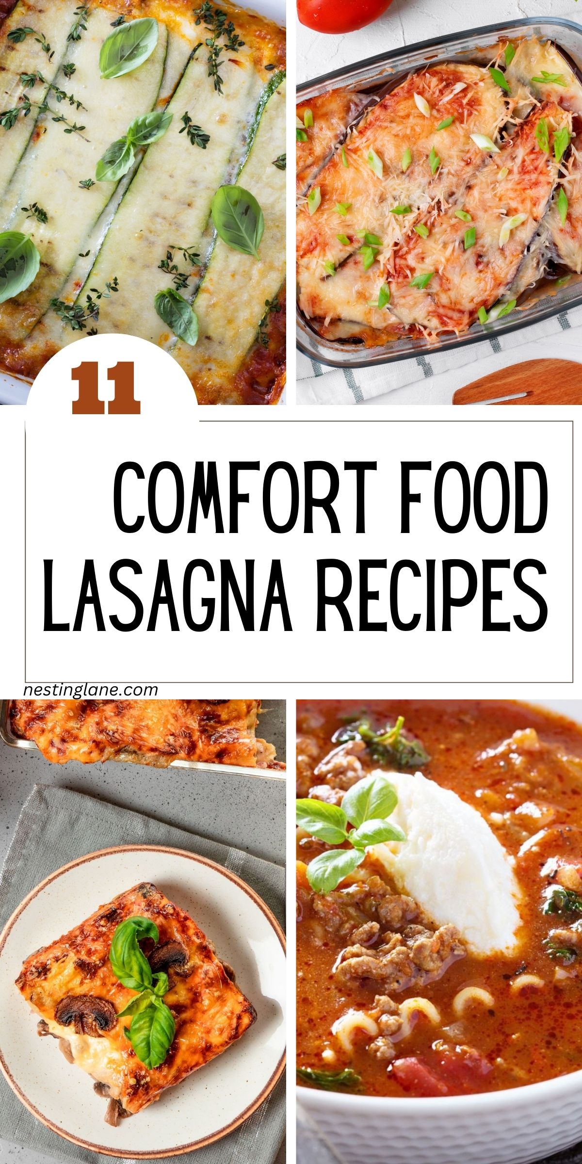 Collage of comfort food lasagna dishes, including baked lasagna topped with melted cheese, basil, and herbs, a cheesy lasagna casserole in a glass dish, a plated square of lasagna with mushrooms, and a lasagna soup with meat, pasta, and a dollop of ricotta. Text on image reads “11 Comfort Food Lasagna Recipes” and “nestinglane.com.”