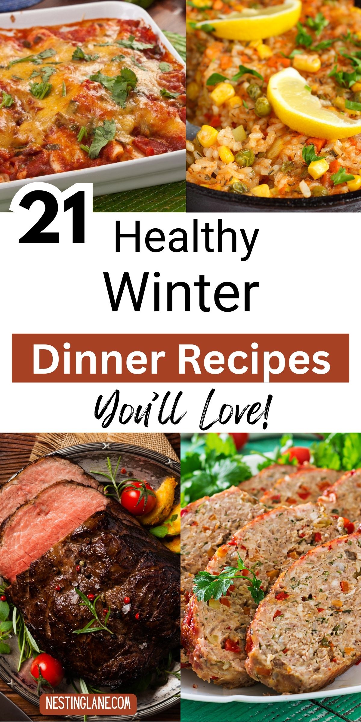 Collage of four hearty winter dinners including a cheesy baked casserole with herbs, a skillet of vegetable rice topped with lemon slices, sliced beef roast with rosemary and tomatoes, and sliced meatloaf on a plate. Text reads “21 Healthy Winter Dinner Recipes You’ll Love!” with NestingLane.com at the bottom.