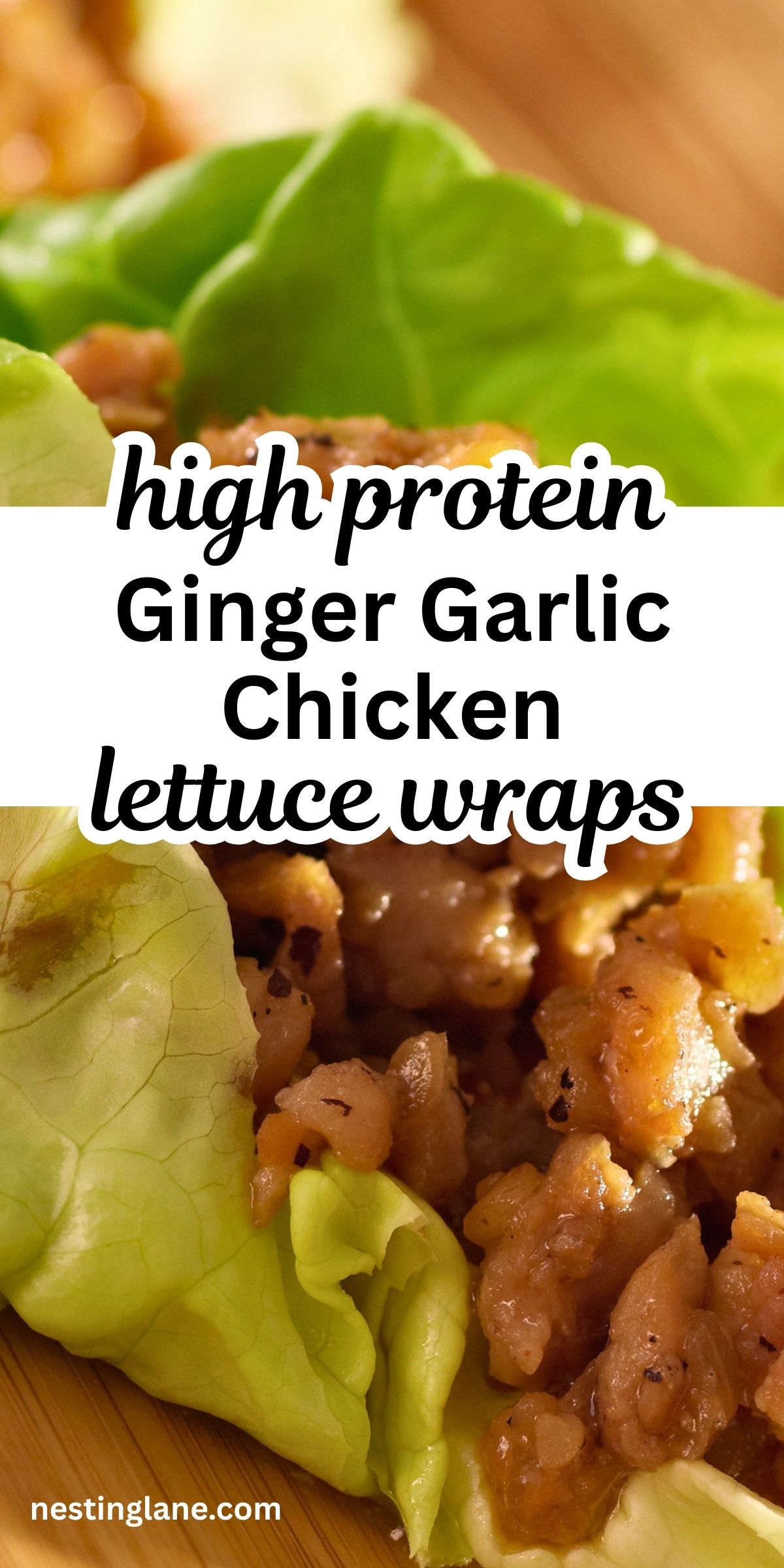 High protein ginger garlic chicken lettuce wraps with chopped chicken cooked in a glossy ginger garlic sauce, spooned into crisp green butter lettuce leaves on a wooden surface. Fresh, light, and healthy chicken lettuce wraps. Text on image reads “high protein Ginger Garlic Chicken lettuce wraps” and “nestinglane.com”.