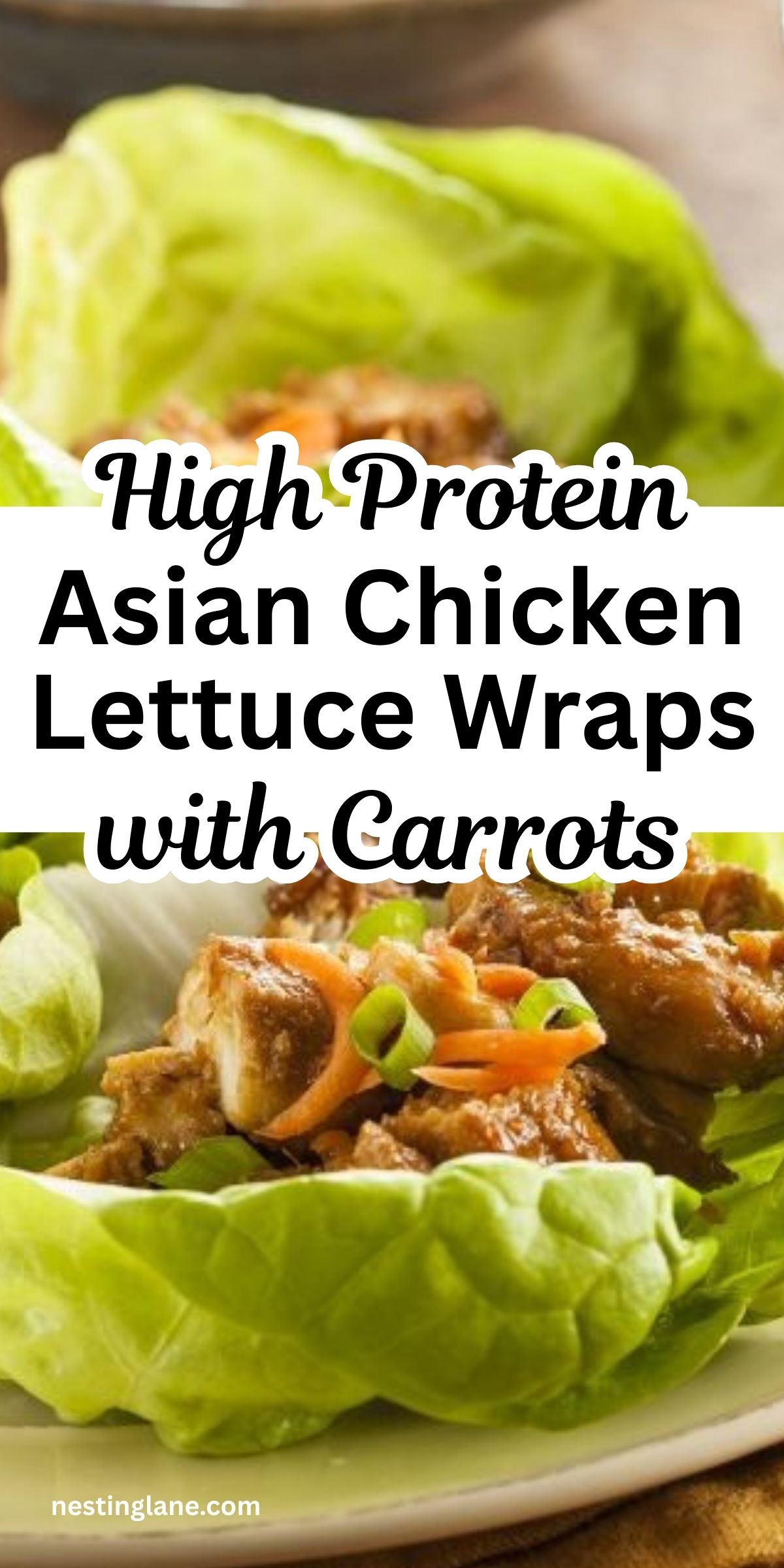 High protein Asian chicken lettuce wraps made with crisp green lettuce cups filled with tender chicken pieces, shredded carrots, and sliced green onions. Fresh, colorful lettuce wraps served on a plate. Text on image reads “High Protein Asian Chicken Lettuce Wraps with Carrots” and “nestinglane.com.”