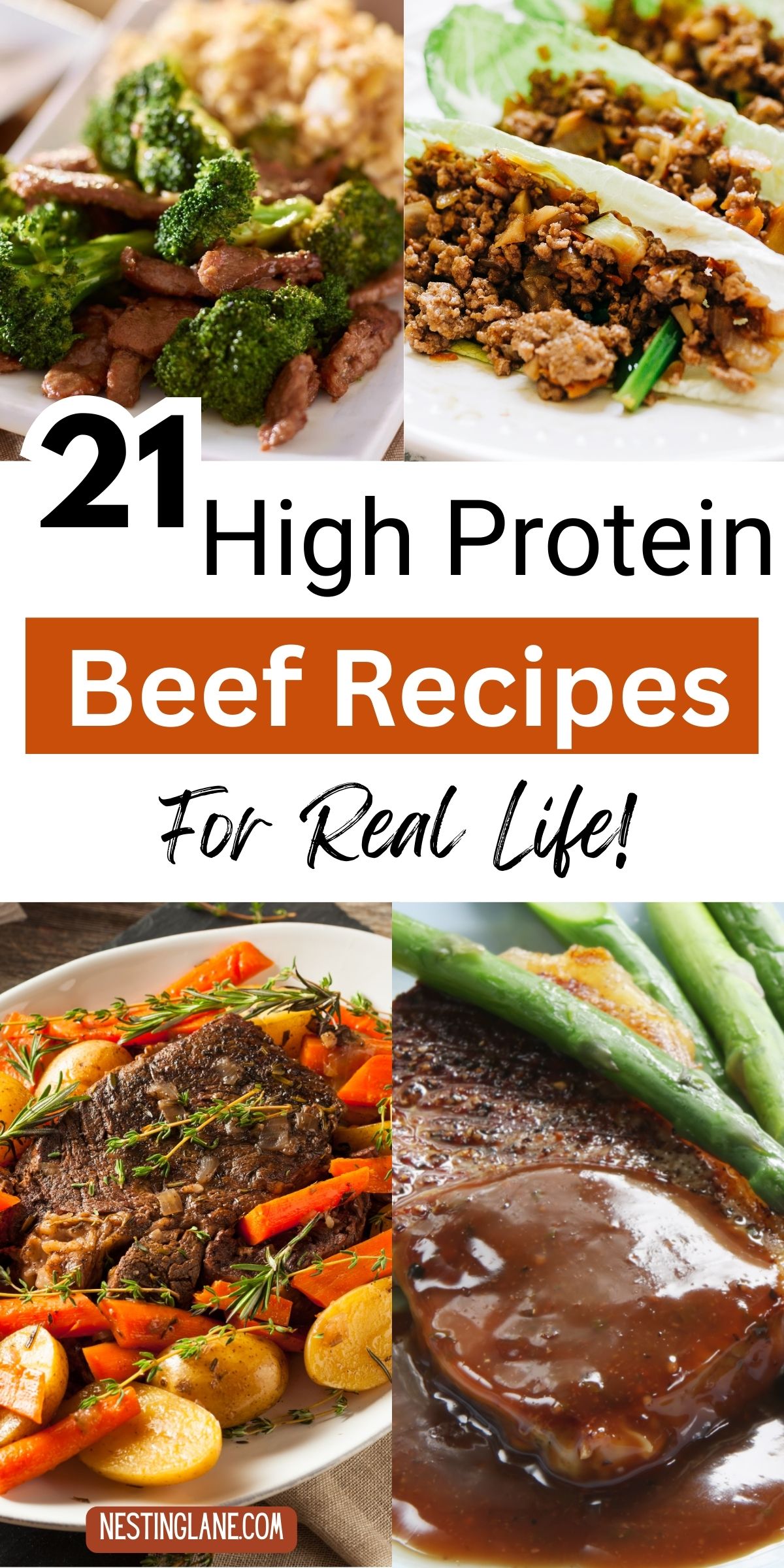 Collage of four beef dishes including beef and broccoli, ground beef lettuce wraps, pot roast with carrots and potatoes, and sliced beef with gravy and green beans. Center text reads “21 High Protein Beef Recipes,” “For Real Life!” with NestingLane.com shown at the bottom. High protein beef dinner ideas for everyday meals.