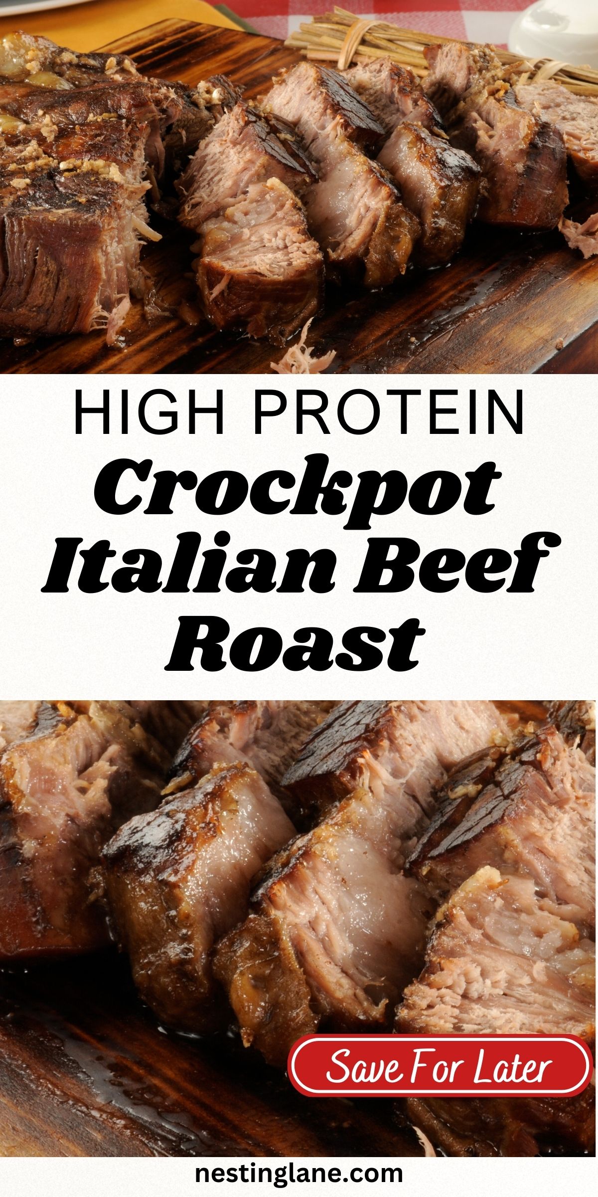 Sliced high protein crockpot Italian beef roast on a wooden cutting board, showing tender, juicy beef with browned edges and cooking juices. Text on image reads “High Protein Crockpot Italian Beef Roast,” “Save For Later,” and “nestinglane.com.”