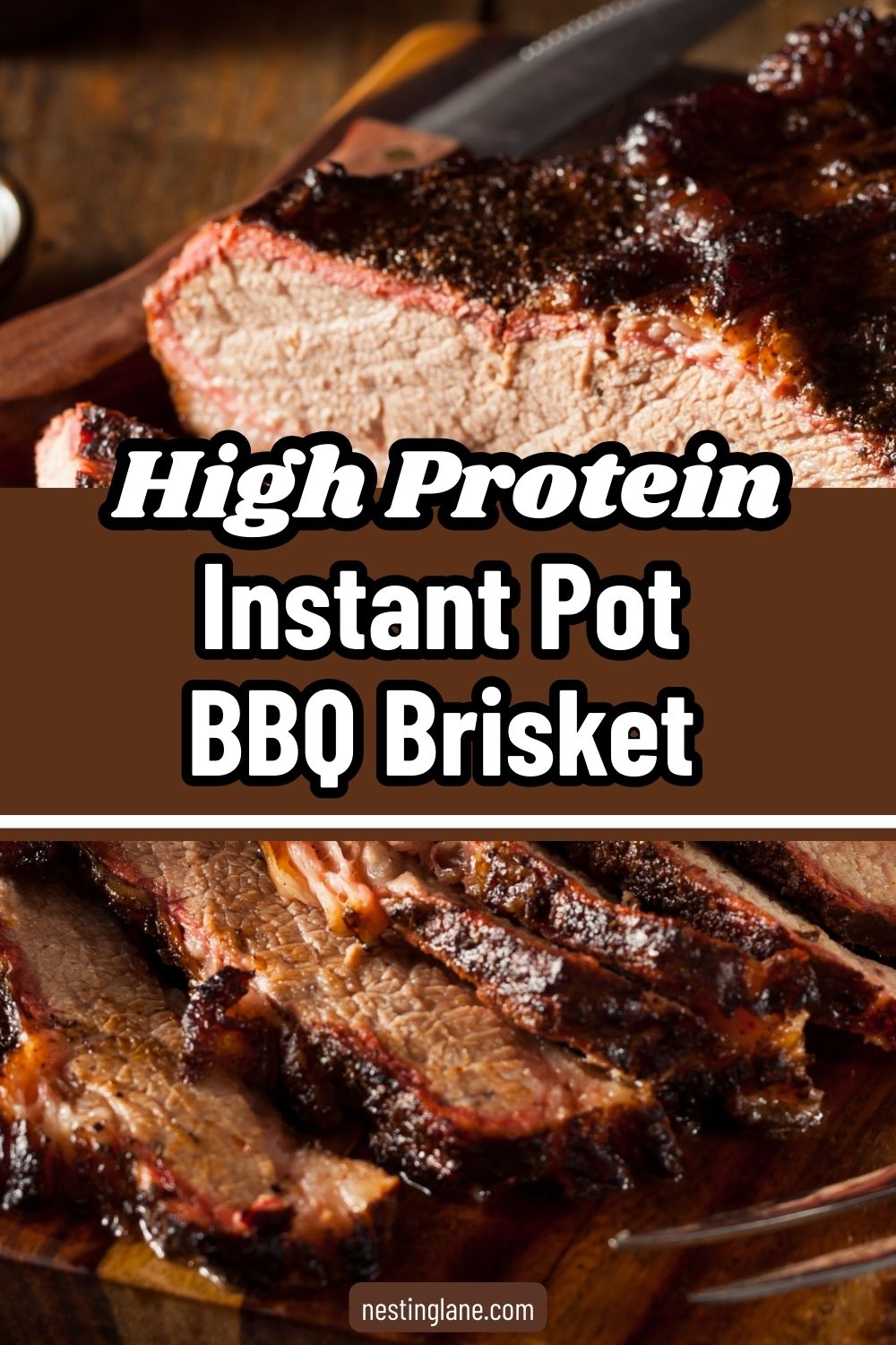 Sliced high protein Instant Pot BBQ brisket with a dark, caramelized barbecue crust and tender beef slices on a wooden board. Juicy brisket shows a smoky bark and moist interior. Text on image reads “High Protein Instant Pot BBQ Brisket” and “nestinglane.com.”