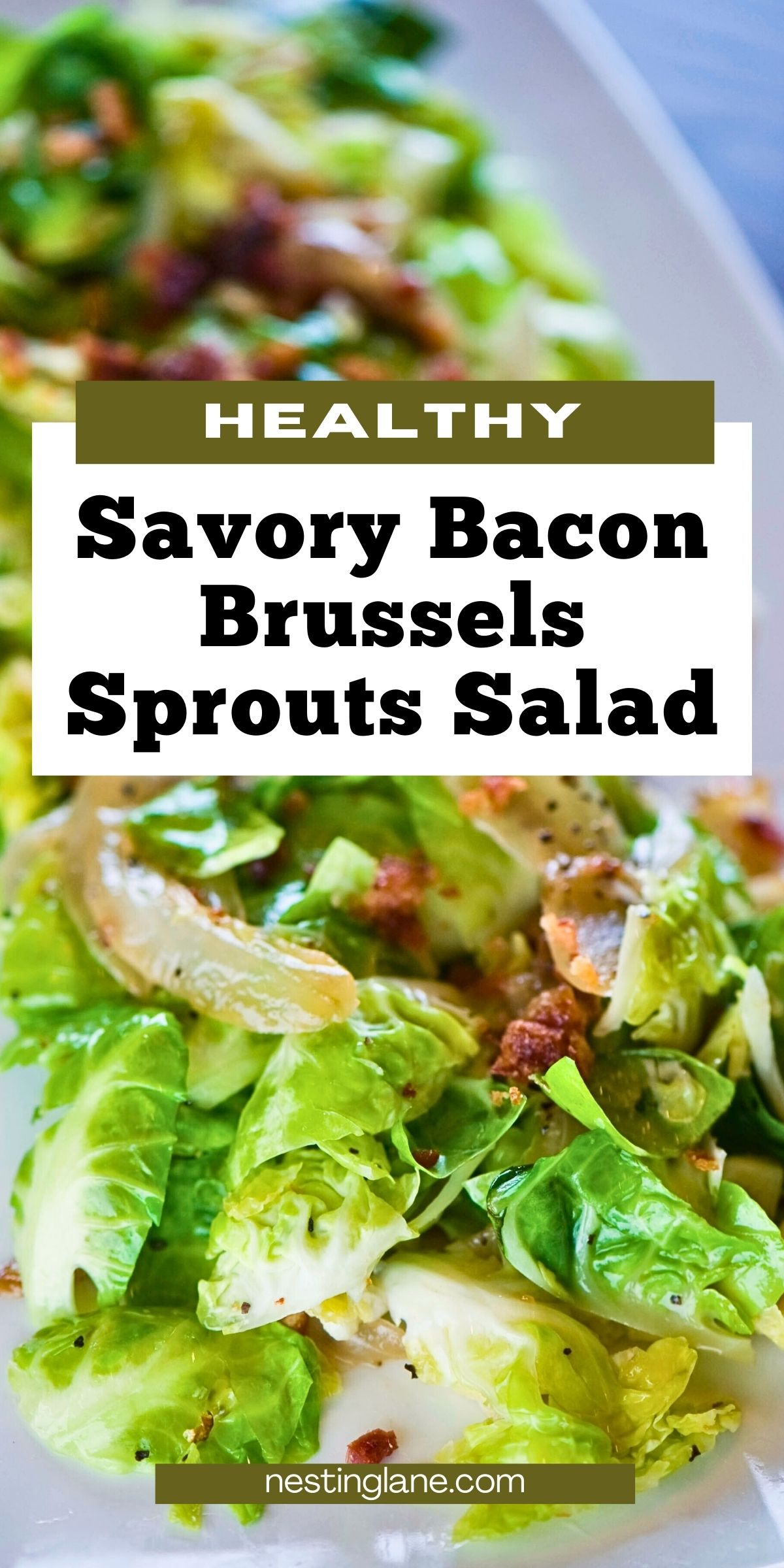 Savory Brussels sprouts salad with halved bright green Brussels sprouts, crispy bacon pieces, and translucent sautéed onions tossed in a glossy dressing. Overlaid text reads “Healthy Savory Bacon Brussels Sprouts Salad,” with “nestinglane.com” at the bottom.