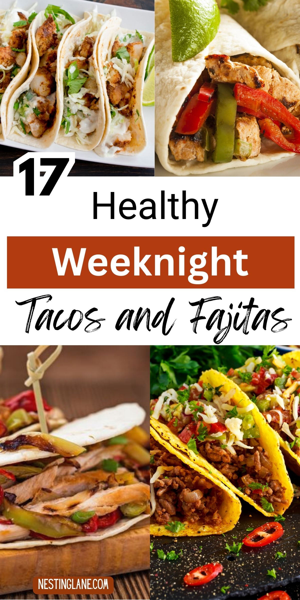 Collage of four healthy tacos and fajitas ideas with chicken tacos, steak or chicken fajitas, and ground beef tacos topped with cheese, salsa, and peppers. Text reads: “17 Healthy Weeknight Tacos and Fajitas” and “NESTINGLANE.COM.”