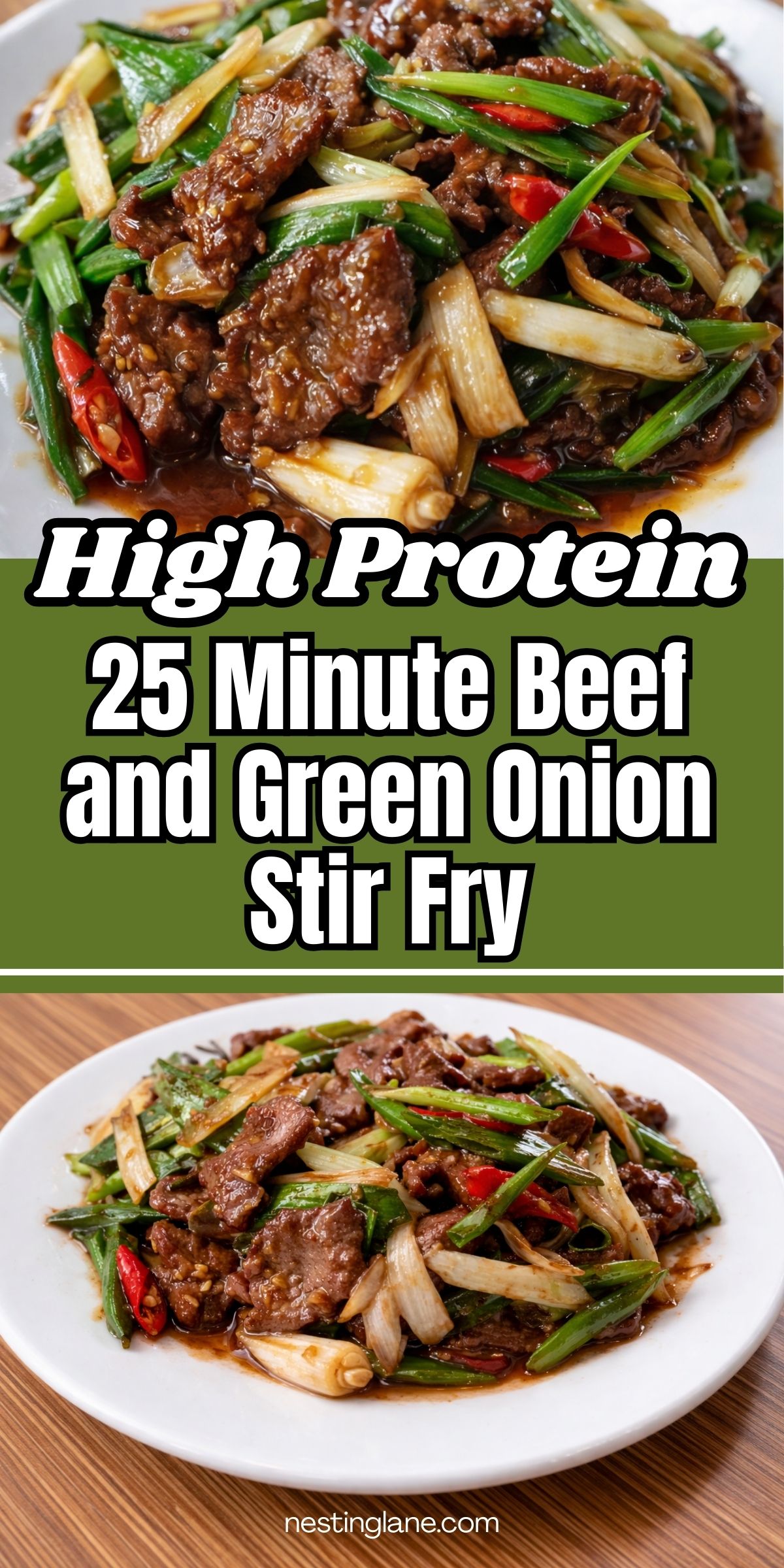 Pinterest pin with two photos of beef and green onion stir fry on a white plate. Tender beef strips, green onions, white onion, and sliced red chili are coated in a glossy dark sauce. Center text reads: “High Protein 25 Minute Beef and Green Onion Stir Fry.” Small text at bottom says “nestinglane.com.”