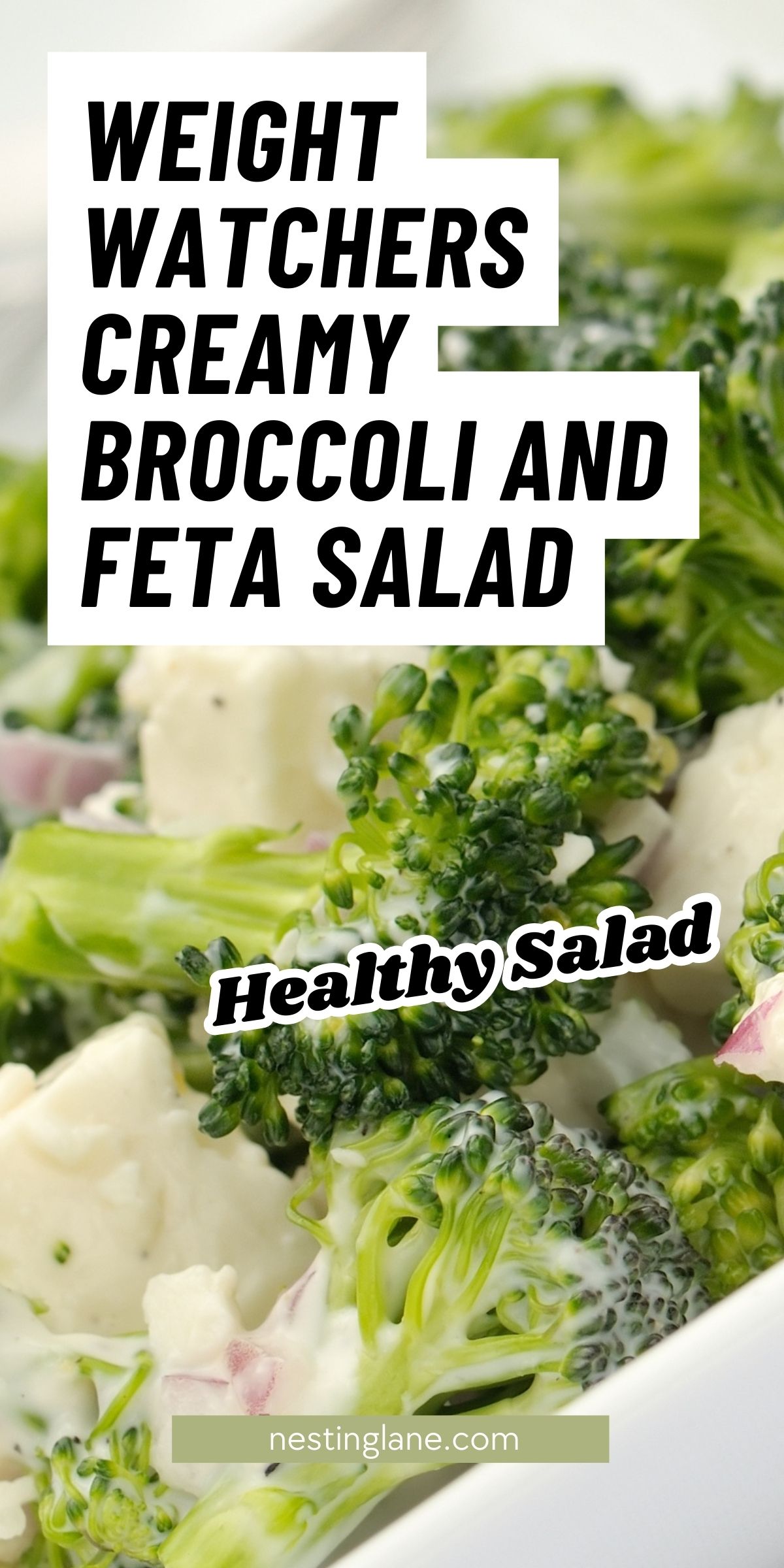 Close-up of creamy broccoli and feta salad in a white bowl with broccoli florets, feta chunks, and bits of red onion in a creamy dressing. Text overlay says “WEIGHT WATCHERS CREAMY BROCCOLI AND FETA SALAD,” “Healthy Salad,” and “nestinglane.com.”
