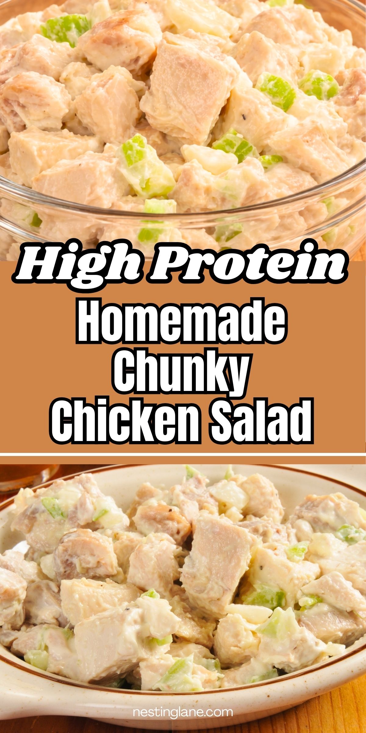 Close-up collage of chunky chicken salad with large pieces of chicken and chopped celery in a creamy dressing, shown in a clear glass bowl at top and a shallow plate at bottom. Text reads: “High Protein Homemade Chunky Chicken Salad” and “nestinglane.com”.