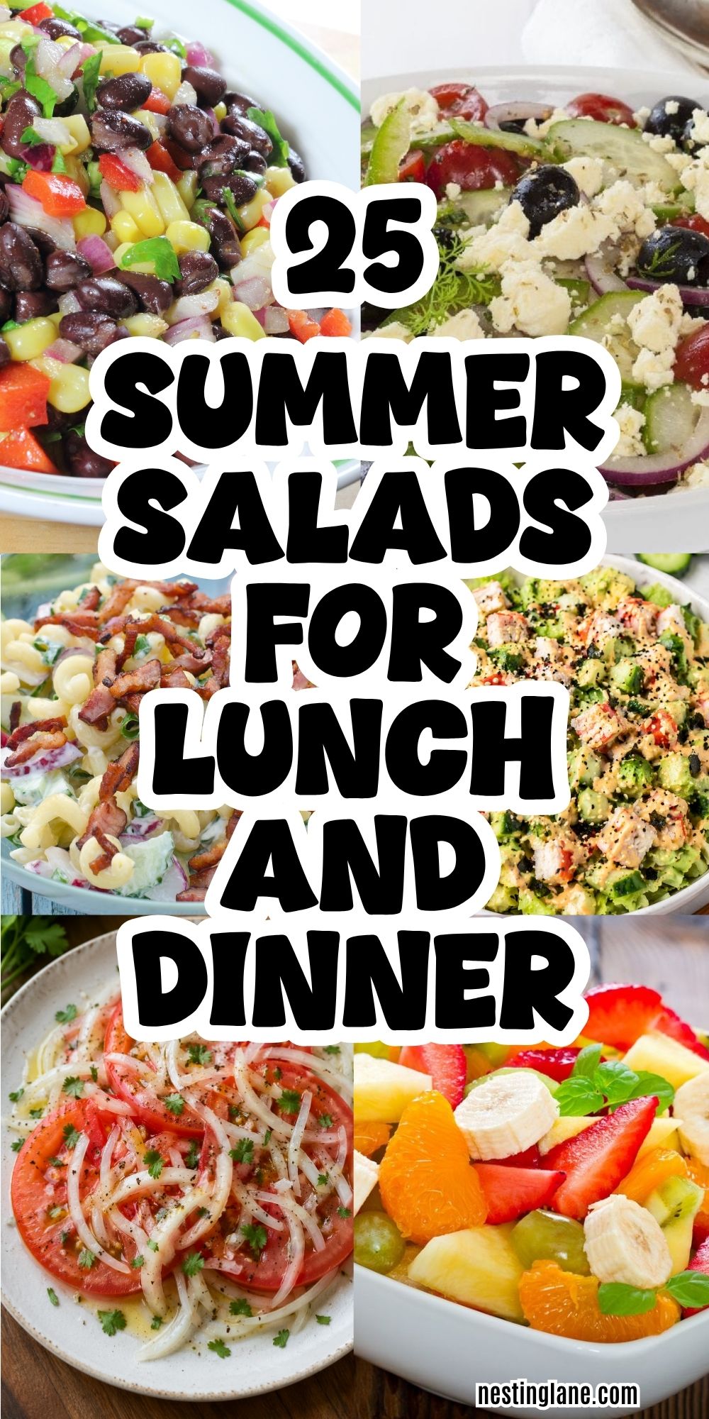 Collage pin with six summer salad photos: black bean corn salad, Greek salad with cucumber olives and feta, creamy pasta salad with bacon, chopped seafood salad, tomato onion salad, and fruit salad with strawberries, banana, grapes, pineapple, and orange. Large text reads: “25 SUMMER SALADS FOR LUNCH AND DINNER.” Small text at bottom: “nestinglane.com”.