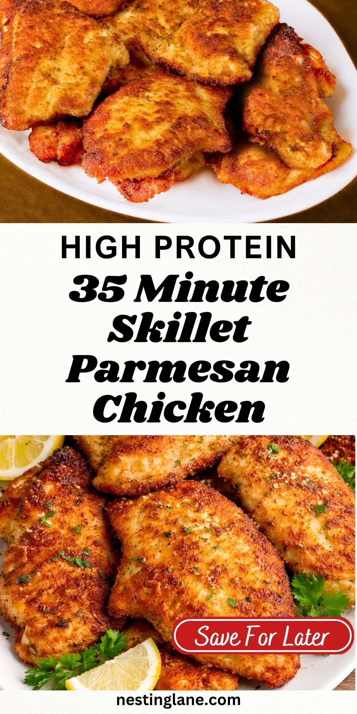 Two photos of golden skillet parmesan chicken on white plates, with lemon wedges and parsley. Center text reads “HIGH PROTEIN 35 Minute Skillet Parmesan Chicken.” Red badge says “Save For Later.” Bottom text says “nestinglane.com”.