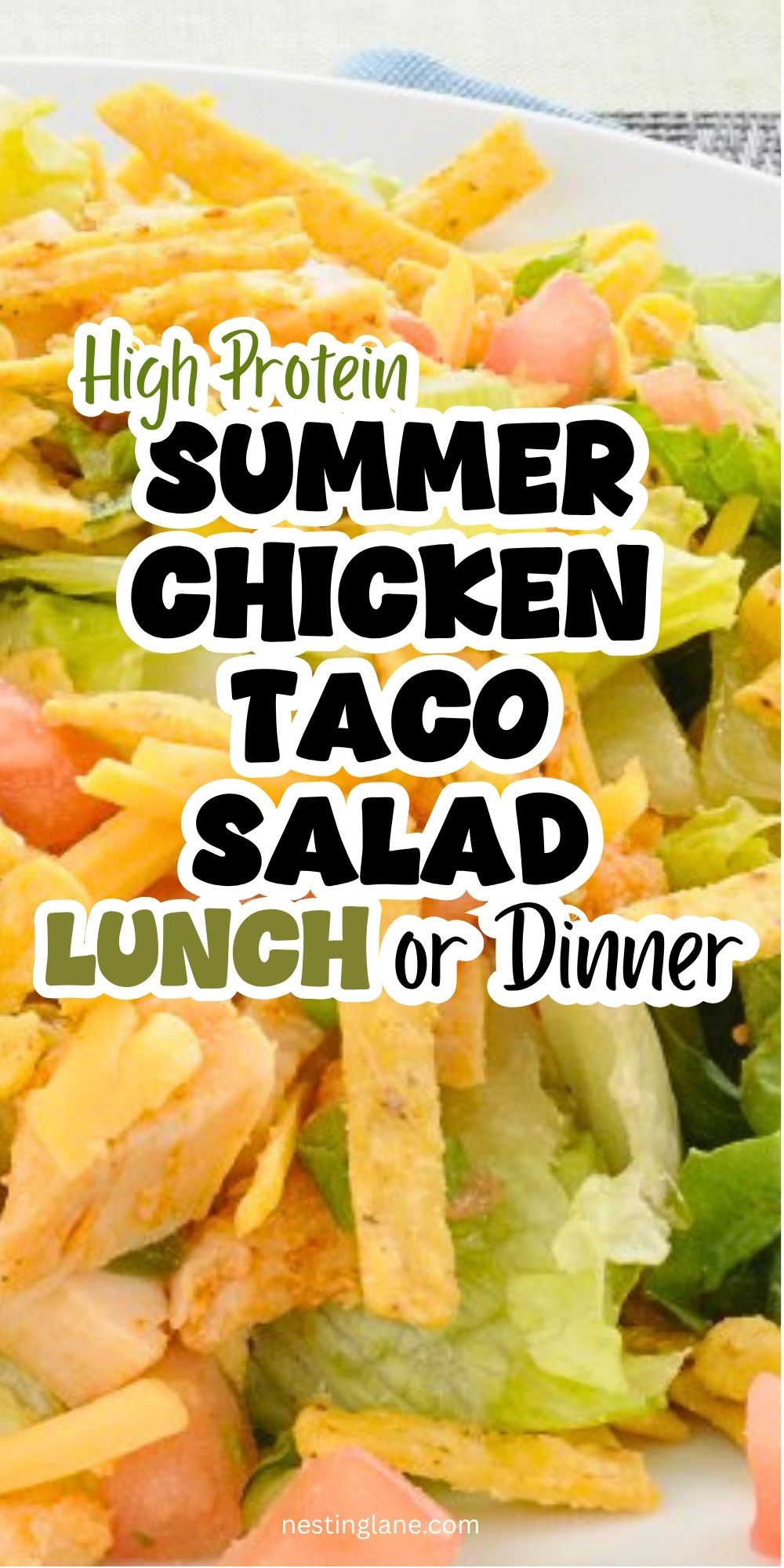Pinterest pin for high protein summer chicken taco salad with lettuce, grilled chicken, shredded cheese, tortilla strips, and diced tomatoes in a bowl. Text on image says: “High Protein SUMMER CHICKEN TACO SALAD” “LUNCH or Dinner” and “nestinglane.com”.