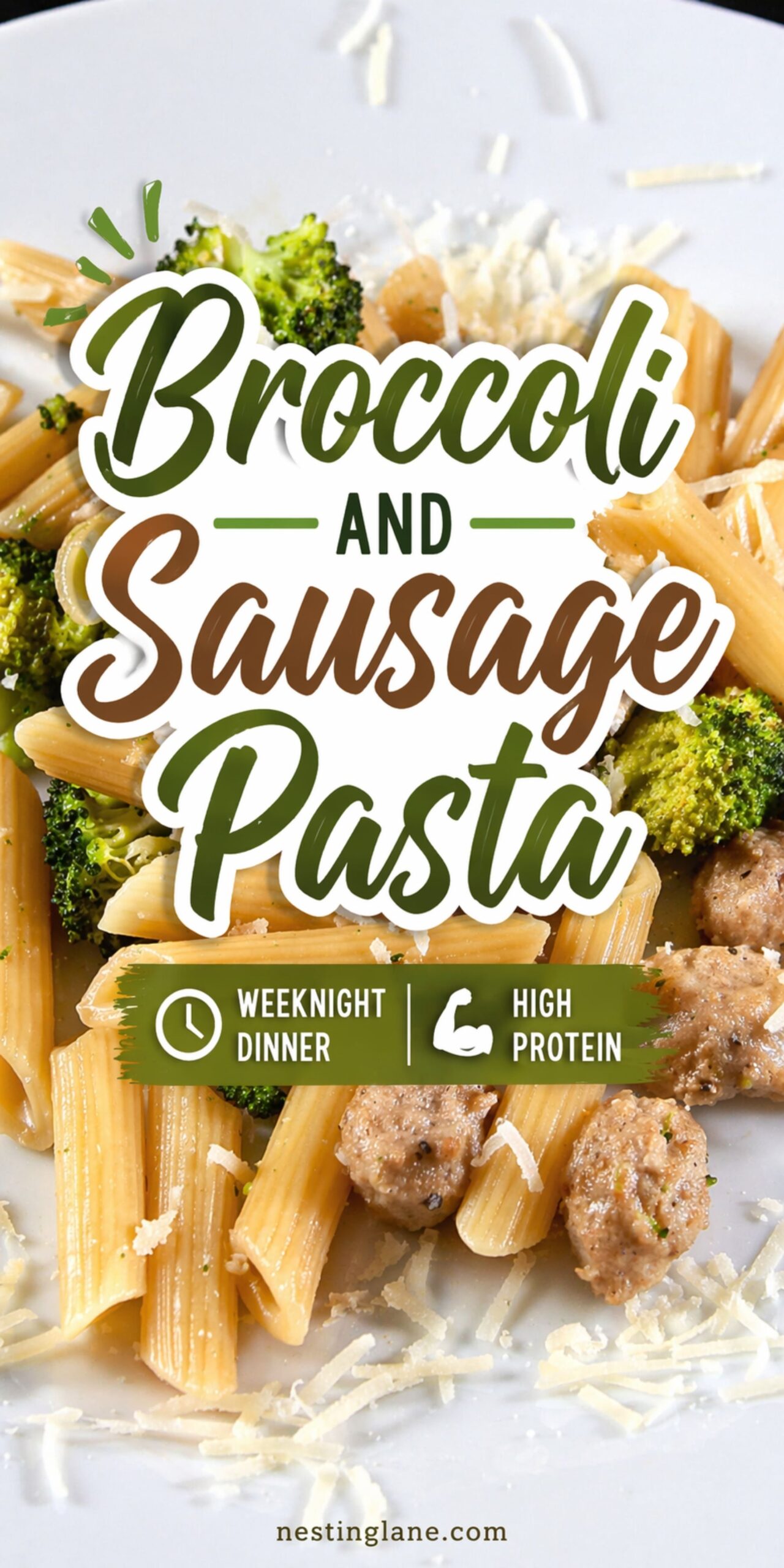 Broccoli and sausage pasta with penne, browned sausage pieces, broccoli florets, and grated Parmesan on a white plate. Text reads: “Broccoli and Sausage Pasta” with badges for “Weeknight Dinner” and “High Protein.” Small text at bottom says “nestinglane.com.”