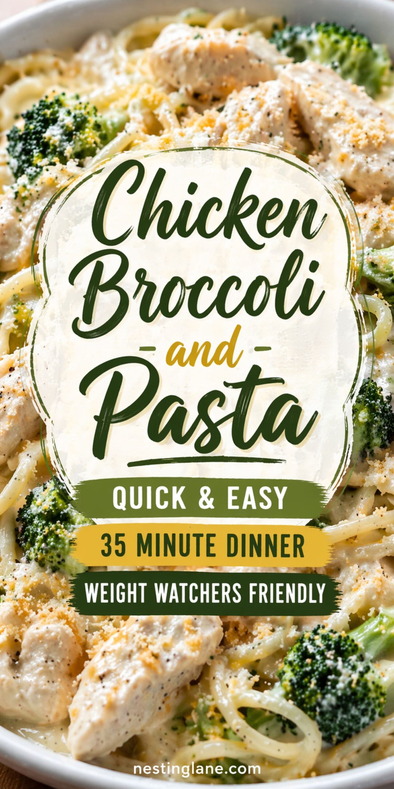 Chicken broccoli and pasta with creamy sauce, broccoli florets, and Parmesan in a white bowl. Text reads: “Chicken Broccoli and Pasta,” “Quick & Easy,” “35 Minute Dinner,” and “Weight Watchers Friendly.” Small text at bottom says “nestinglane.com.”