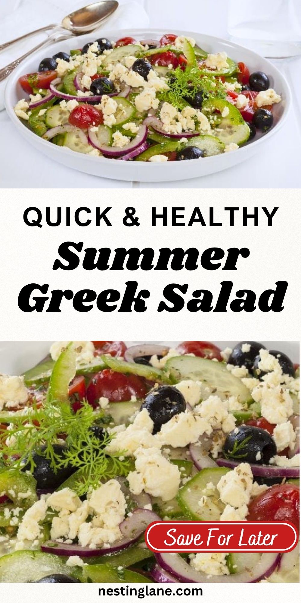 Pinterest pin for Greek salad with cucumbers, cherry tomatoes, red onion, green pepper, black olives, feta, and herbs in a white bowl. Text on image says: “QUICK & HEALTHY” “Summer Greek Salad” “Save For Later” and “nestinglane.com”.