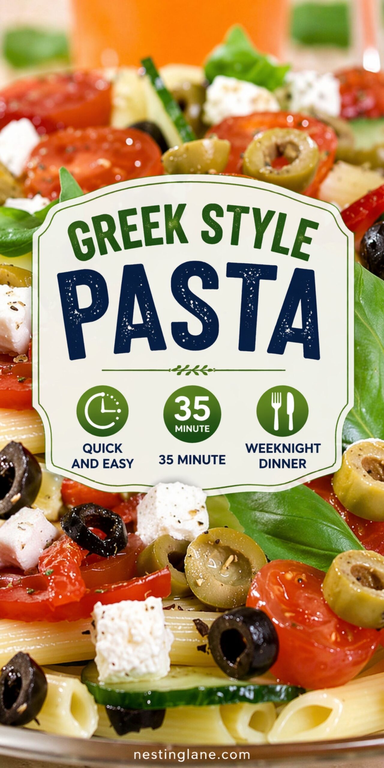 Greek style pasta salad with penne, cherry tomatoes, cucumber, black and green olives, feta cubes, and basil. Text reads: “Greek Style Pasta,” “Quick and Easy,” “35 Minute,” and “Weeknight Dinner.” Small text at bottom says “nestinglane.com.”