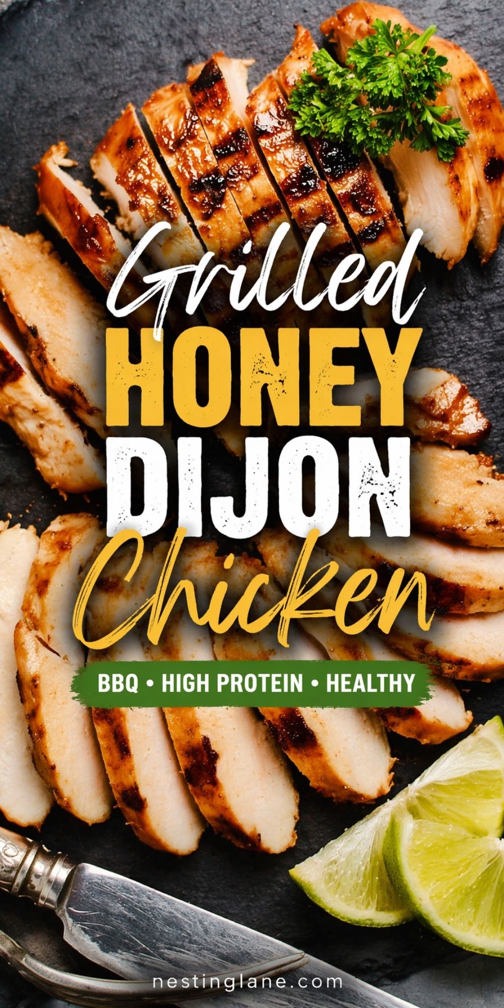 Sliced grilled honey dijon chicken with char marks on a dark slate board, garnished with parsley and lime wedges. Text reads “Grilled Honey Dijon Chicken” and “BBQ • High Protein • Healthy.” Bottom text reads “nestinglane.com.”