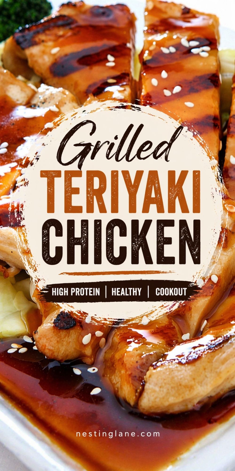 Grilled teriyaki chicken with glossy sauce, grill marks, and sesame seeds on a white plate. Text reads “Grilled Teriyaki Chicken” and “High Protein | Healthy | Cookout.” Bottom text reads “nestinglane.com.”