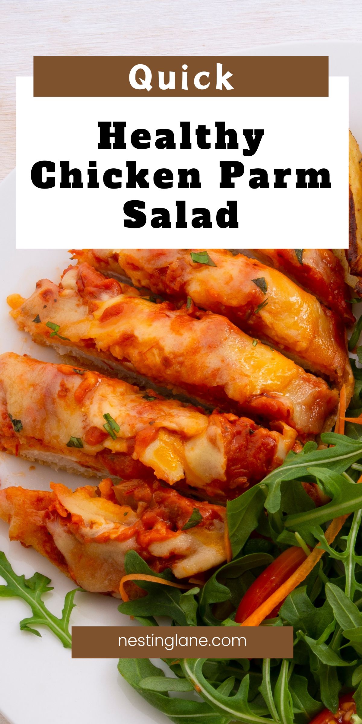 Plate of sliced chicken parmesan with melted cheese and marinara, served beside a fresh arugula salad with shredded carrots. Overlay text reads “Quick Healthy Chicken Parm Salad” in bold black on a white box with brown header and footer bars. Bottom text says “nestinglane.com”.