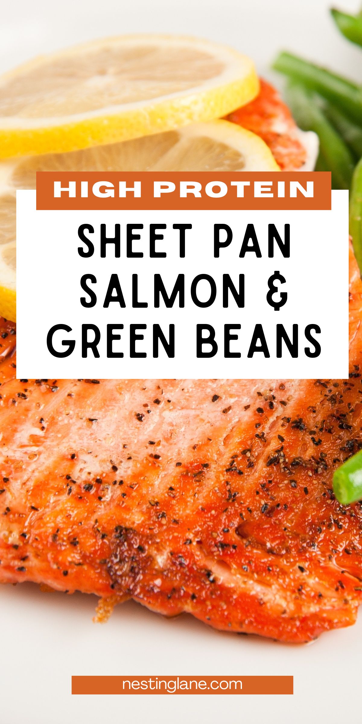 Close-up of a baked salmon fillet with black pepper, lemon slices, and fresh green beans. Overlay text reads “HIGH PROTEIN SHEET PAN SALMON & GREEN BEANS” in bold black and white with an orange header bar. Bottom text says “nestinglane.com”.