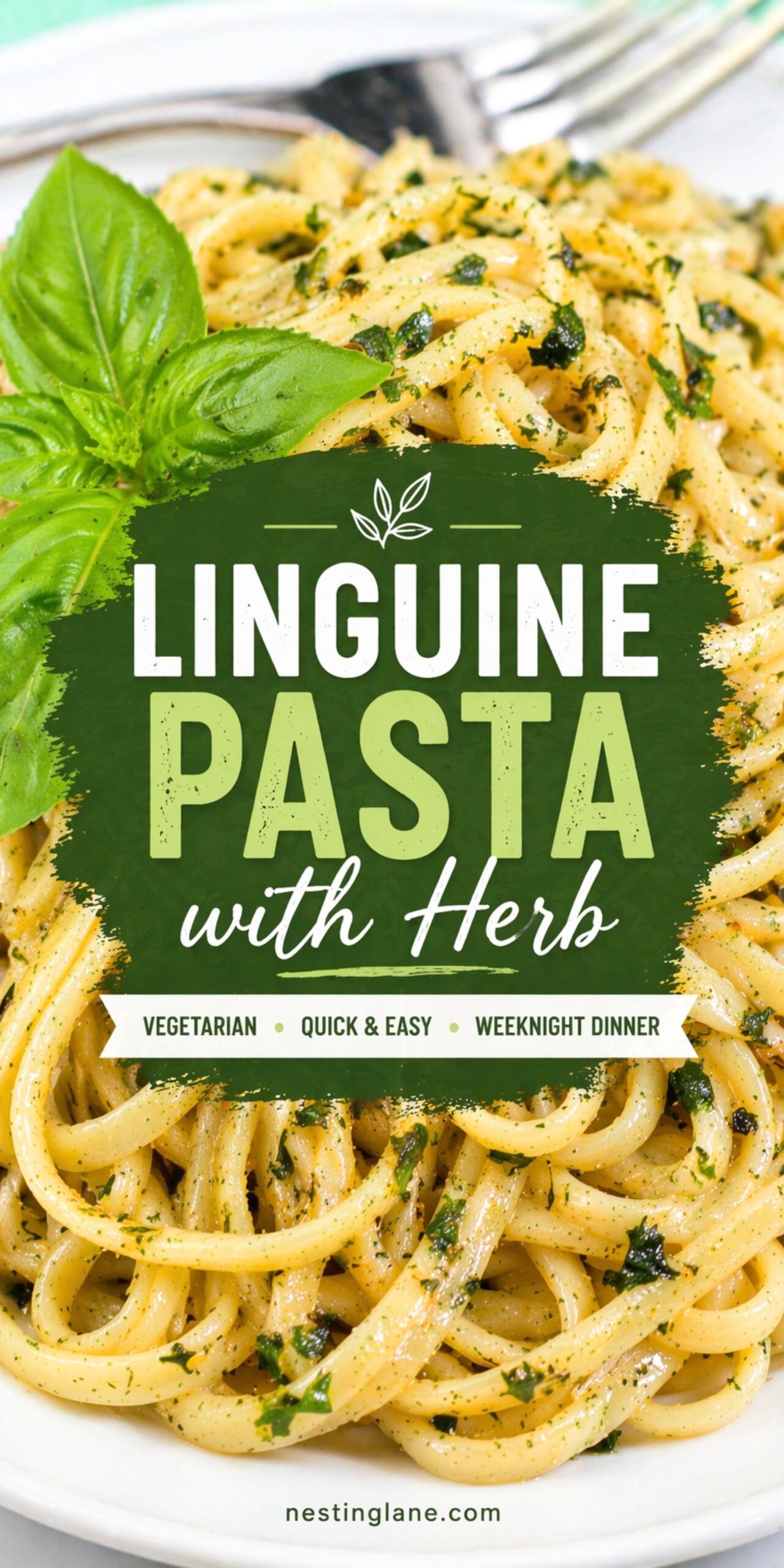 Linguine pasta with herbs on a white plate, topped with a fresh basil sprig, with a fork in the background. Text reads: “Linguine Pasta with Herb” and “Vegetarian • Quick & Easy • Weeknight Dinner.” Small text at bottom says “nestinglane.com.”
