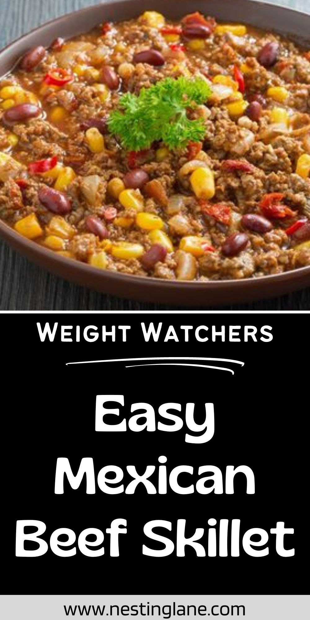 Skillet of Mexican beef with ground beef, kidney beans, corn, onions, and red peppers, topped with parsley. Black text panel reads “Weight Watchers Easy Mexican Beef Skillet.” Bottom text says “WWW.NESTINGLANE.COM”