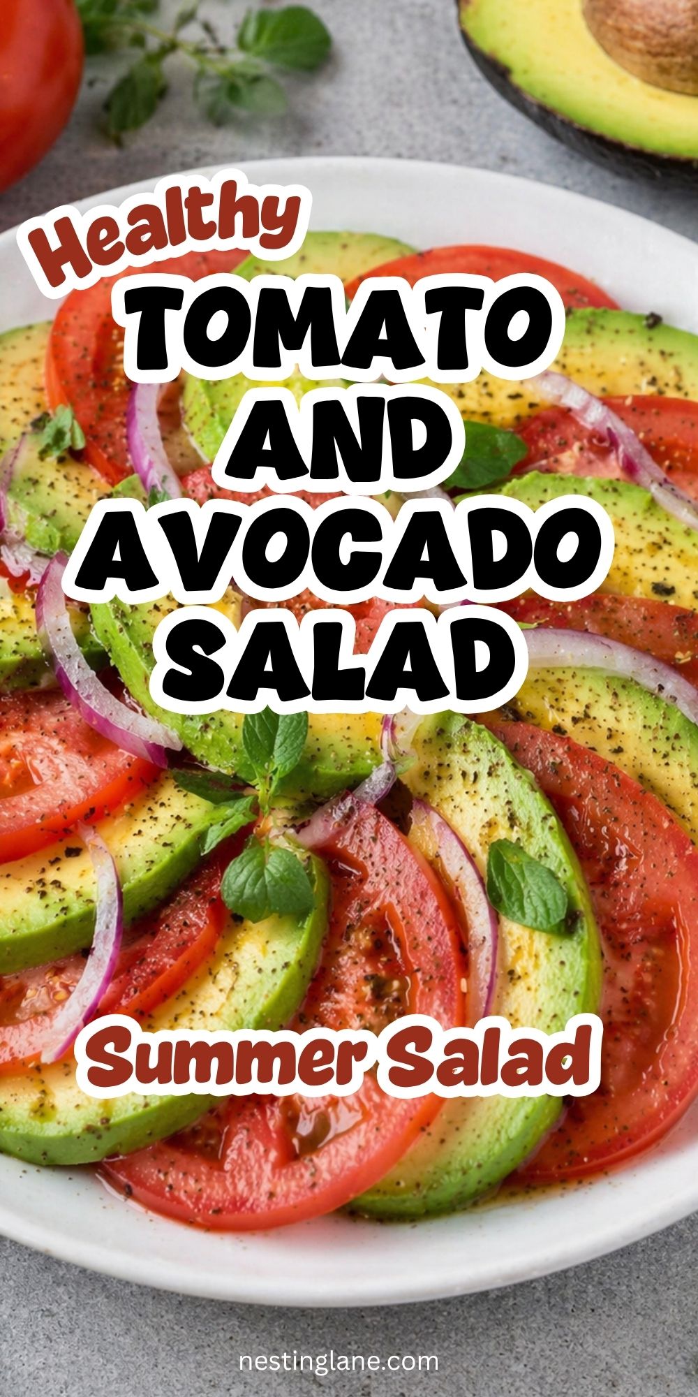 Pinterest pin for tomato and avocado salad with overlapping slices of ripe tomato and avocado, red onion, herbs, and black pepper on a white plate. Overlaid text says “Healthy TOMATO AND AVOCADO SALAD” and “Summer Salad.” Small text at bottom reads “nestinglane.com”.