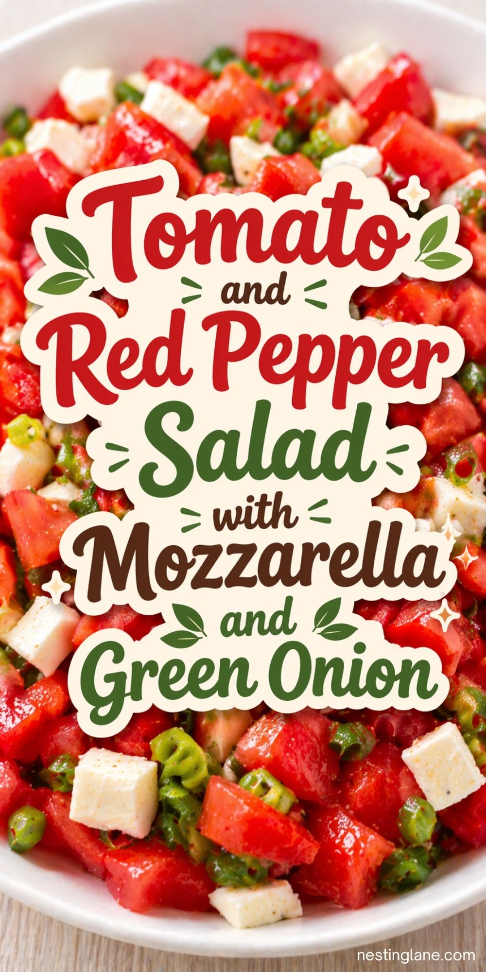 Pinterest pin with a close-up tomato and red pepper salad topped with mozzarella cubes and green onion in a white bowl. Large overlay text reads: βTomato and Red Pepper Salad with Mozzarella and Green Onion.β Small text at bottom says βnestinglane.comβ.