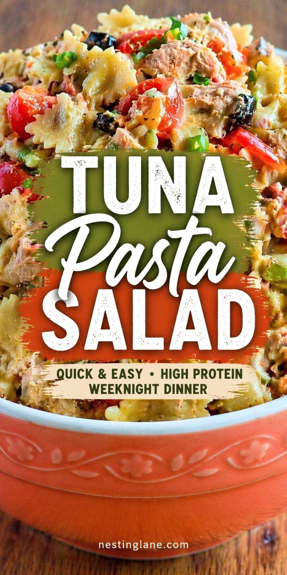 Tuna pasta salad with bow tie pasta, chunks of tuna, cherry tomatoes, herbs, and creamy dressing in an orange bowl. Text reads: “Tuna Pasta Salad” and “Quick & Easy • High Protein Weeknight Dinner.” Small text at bottom says “nestinglane.com.”