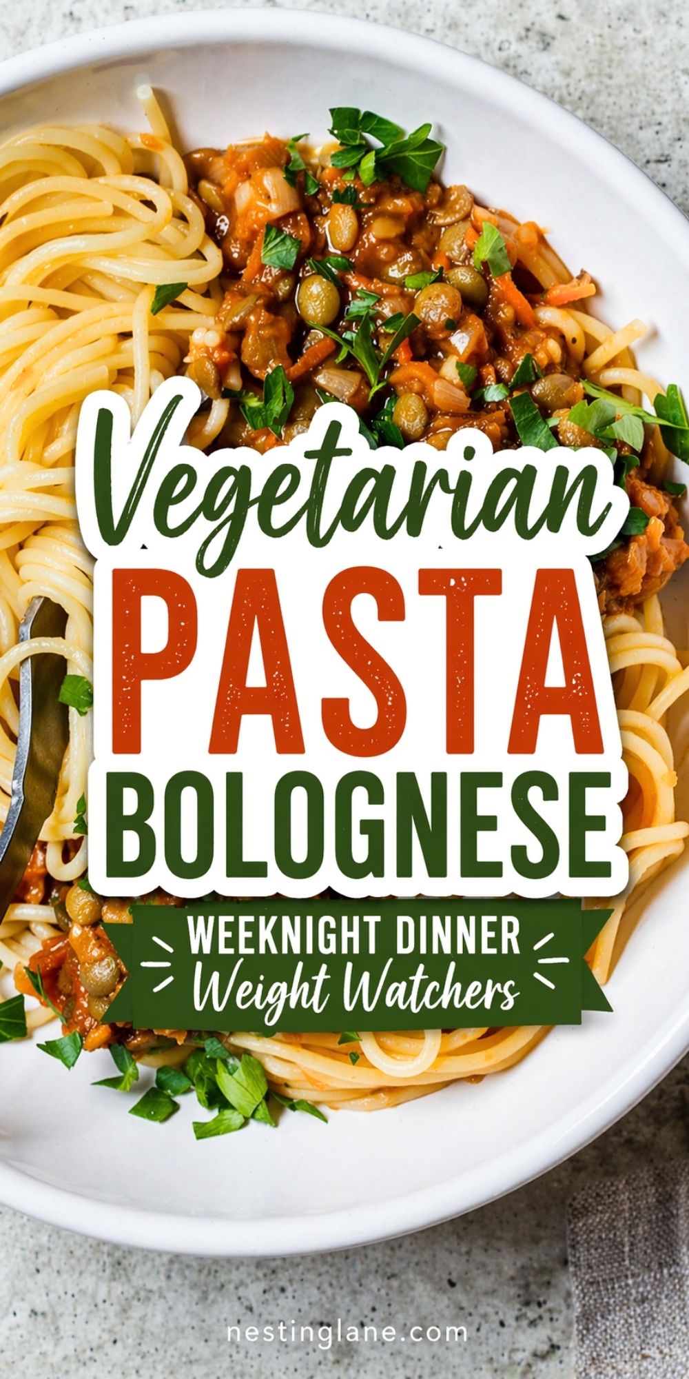 Vegetarian pasta bolognese with spaghetti, hearty tomato vegetable sauce, capers, and parsley on a white plate. Text reads: “Vegetarian Pasta Bolognese” and “Weeknight Dinner Weight Watchers.” Small text at bottom says “nestinglane.com.”