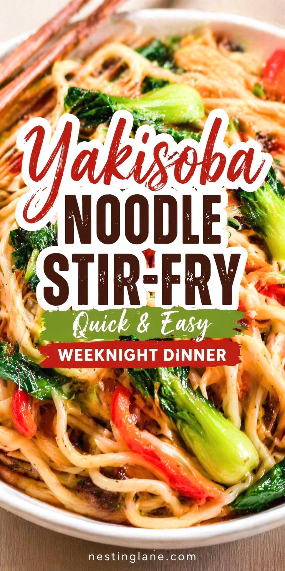 Yakisoba noodle stir-fry with bok choy, red pepper strips, and glossy sauce in a bowl, with chopsticks at the top. Text reads: “Yakisoba Noodle Stir-Fry,” “Quick & Easy,” and “Weeknight Dinner.” Small text at bottom says “nestinglane.com.”