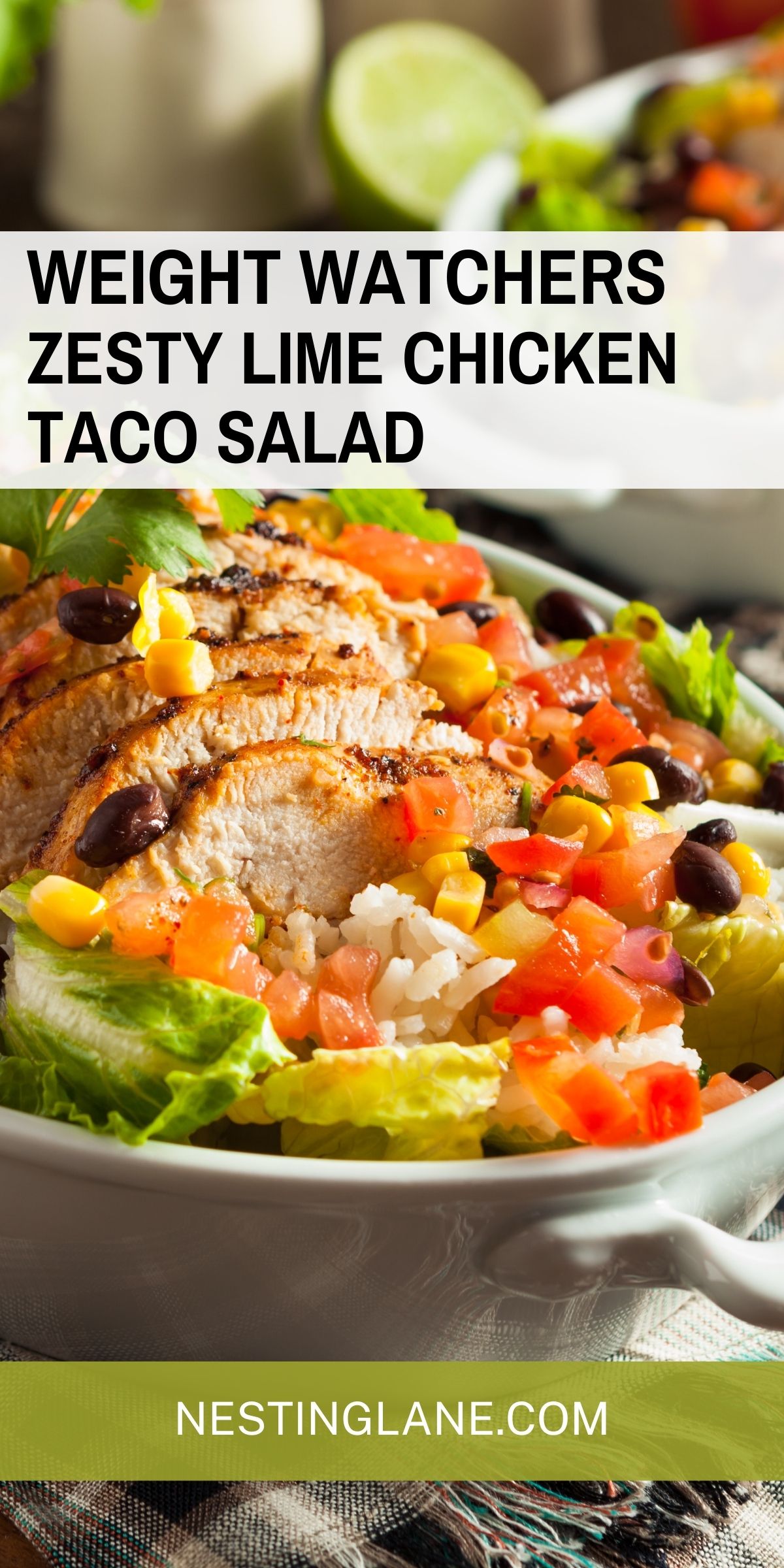 Weight Watchers zesty lime chicken taco salad pin with sliced grilled chicken over lettuce, rice, black beans, corn, and diced tomatoes in a white bowl. Text reads “WEIGHT WATCHERS ZESTY LIME CHICKEN TACO SALAD” and “NESTINGLANE.COM.”