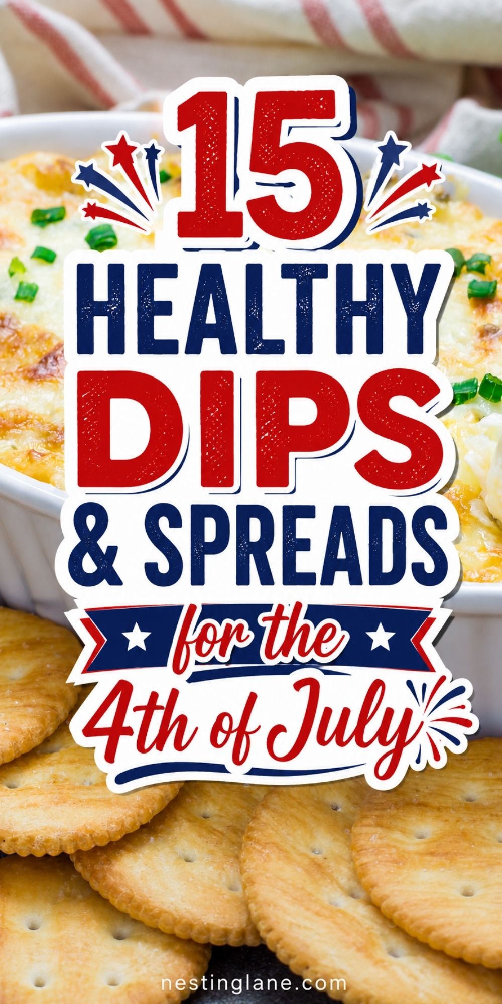 Baked cheesy dip topped with green onions, celery sticks, and crackers. Patriotic red, white, and blue text reads “15 Healthy Dips and Spreads for the 4th of July,” with nestinglane.com at the bottom.