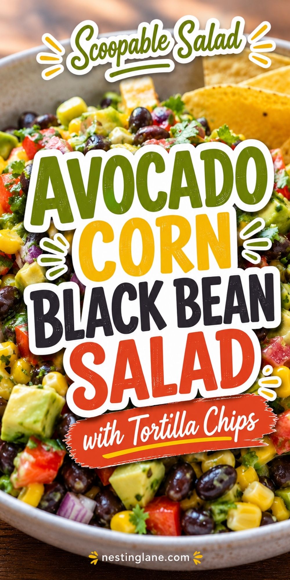 Scoopable salad pin with avocado corn black bean salad, tortilla chips, avocado, corn, tomatoes, black beans, red onion, and cilantro. Text reads “Scoopable Salad Avocado Corn Black Bean Salad with Tortilla Chips” and “nestinglane.com.”