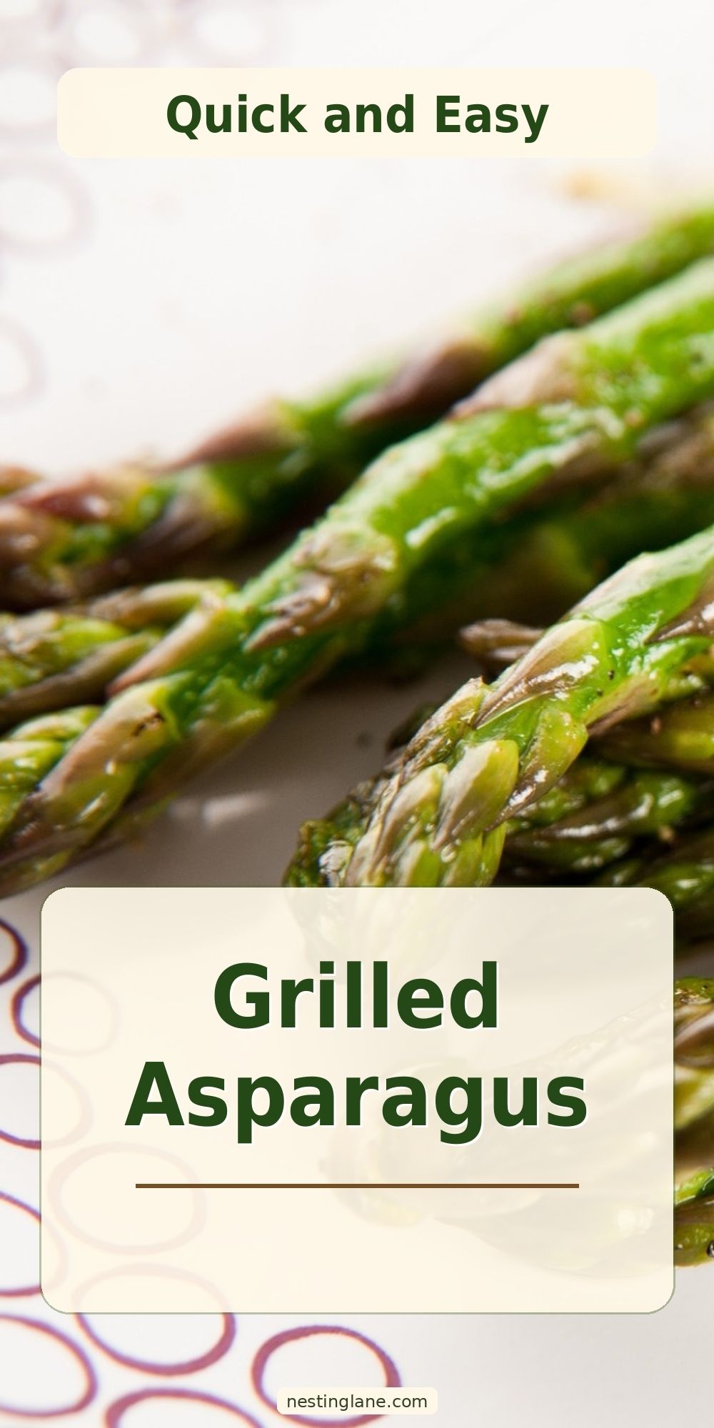 Close-up of glossy grilled asparagus spears on a plate with green text overlays. Text reads “Quick and Easy,” “Grilled Asparagus,” and “nestinglane.com.”