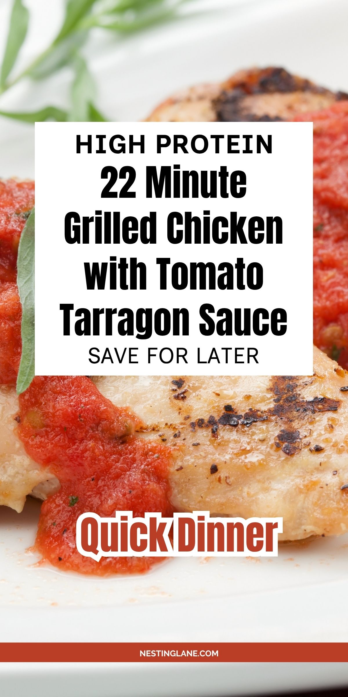 Grilled chicken topped with tomato tarragon sauce and fresh herbs. Text reads: “HIGH PROTEIN 22 Minute Grilled Chicken with Tomato Tarragon Sauce SAVE FOR LATER QuickDinner NESTINGLANE.COM”