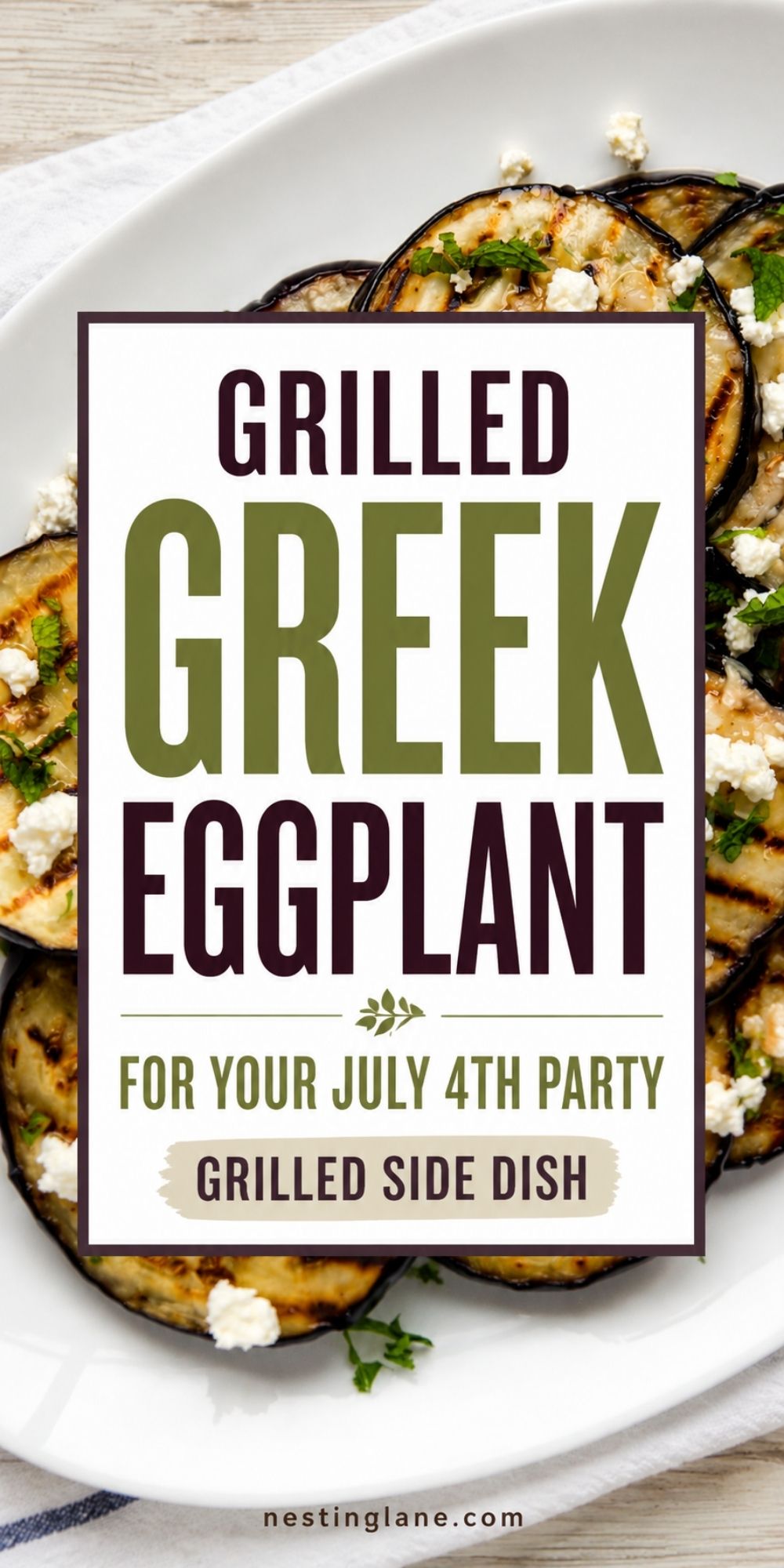 Grilled Greek eggplant slices on a white plate with feta cheese and fresh herbs. Text reads “Grilled Greek Eggplant for Your July 4th Party, Grilled Side Dish” and “nestinglane.com.”