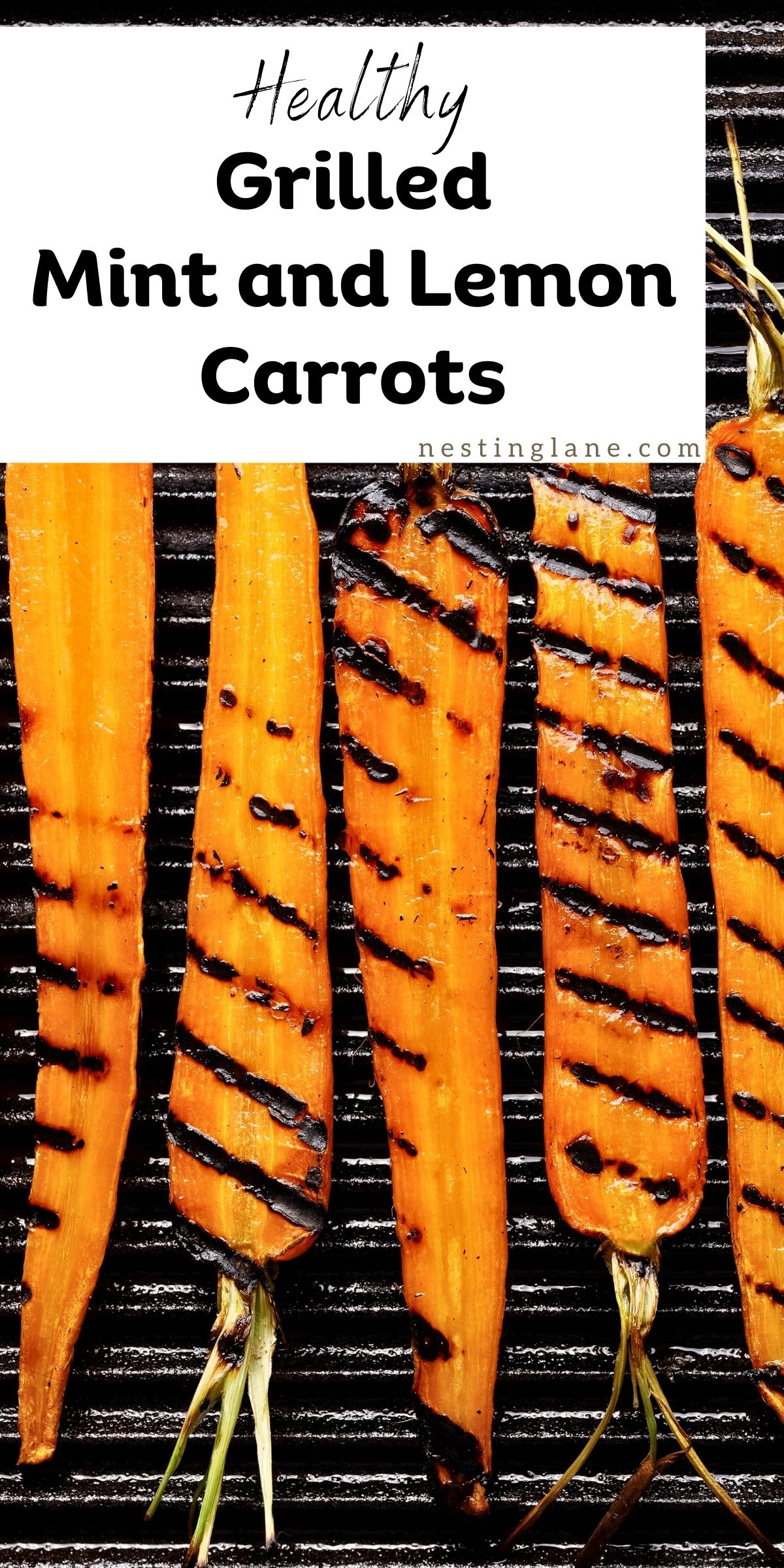 Healthy grilled mint and lemon carrots with char marks on a black grill. Text reads “Healthy Grilled Mint and Lemon Carrots” and “nestinglane.com.”