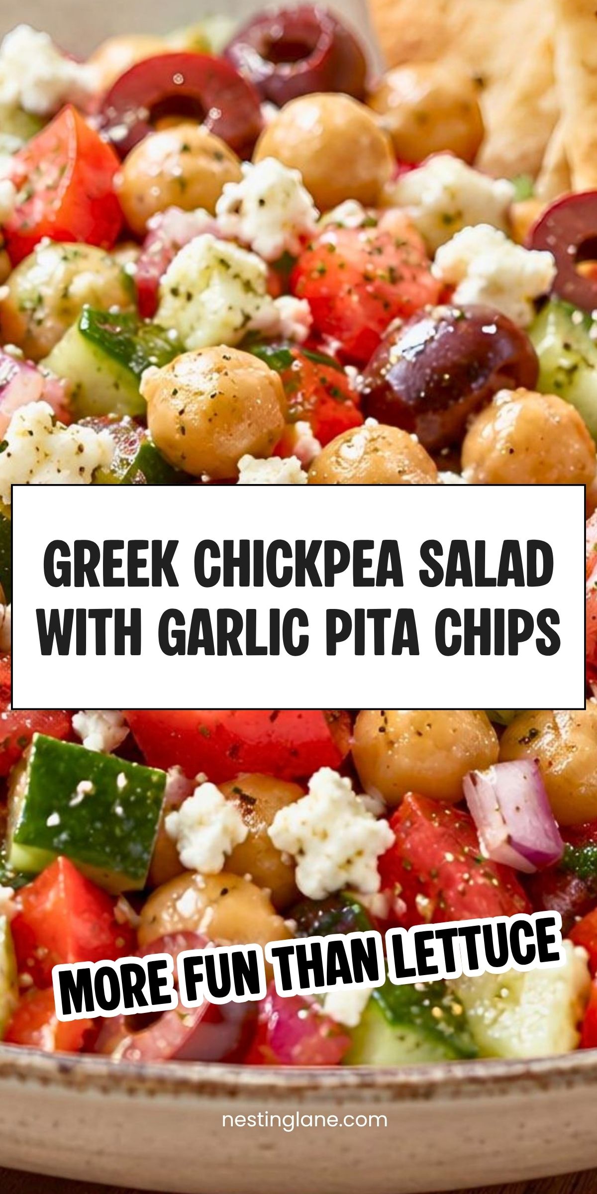 Greek chickpea salad with chickpeas, cucumbers, tomatoes, red onion, feta, olives, herbs, and garlic pita chips. Text reads: āGreek Chickpea Salad with Garlic Pita Chips. More Fun Than Lettuce. nestinglane.comā