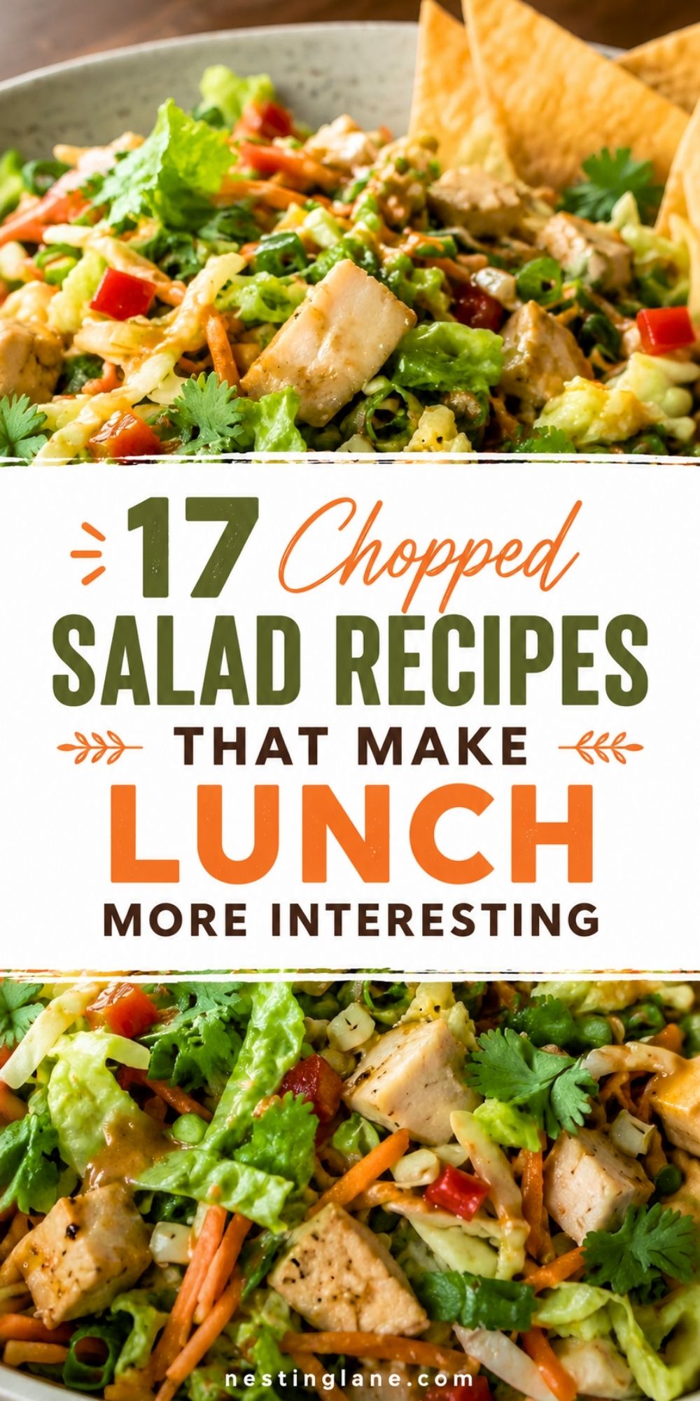 Chopped chicken salad with romaine, cabbage, carrots, peas, red peppers, cilantro, dressing, and tortilla chips. Text reads: ā17 Chopped Salad Recipes That Make Lunch More Interestingā and ānestinglane.com.ā