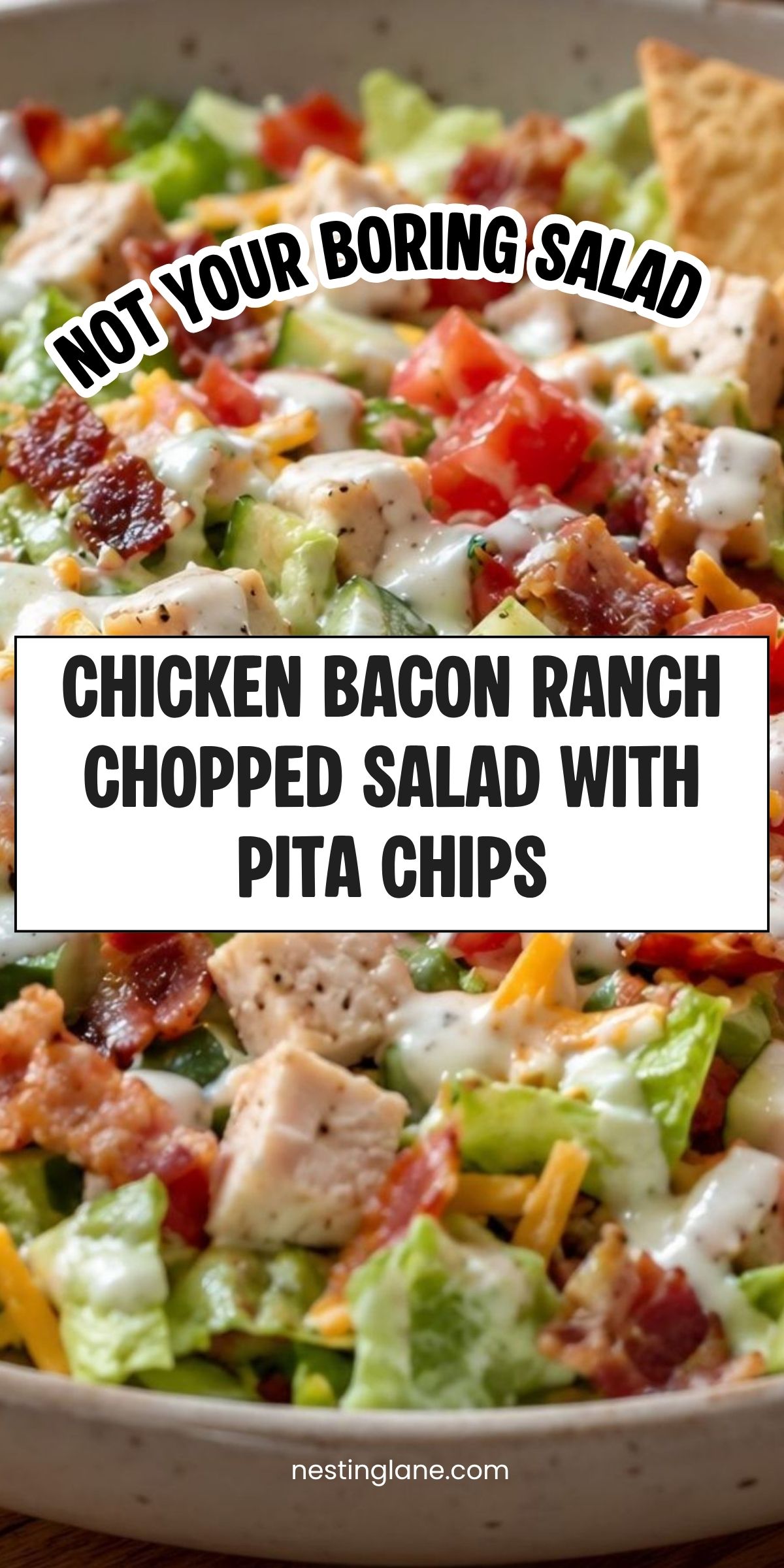 Chicken bacon ranch chopped salad with grilled chicken, bacon, lettuce, tomatoes, cheese, ranch dressing, and pita chips. Text reads: āNot Your Boring Salad. Chicken Bacon Ranch Chopped Salad with Pita Chips. nestinglane.comā