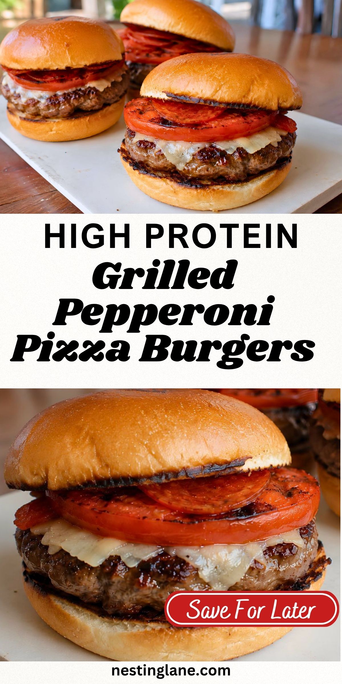 Three grilled pepperoni pizza burgers on toasted buns with beef patties, melted cheese, grilled tomato slices, and turkey pepperoni. Text reads: “HIGH PROTEIN Grilled Pepperoni Pizza Burgers,” “Save For Later,” and “nestinglane.com.”